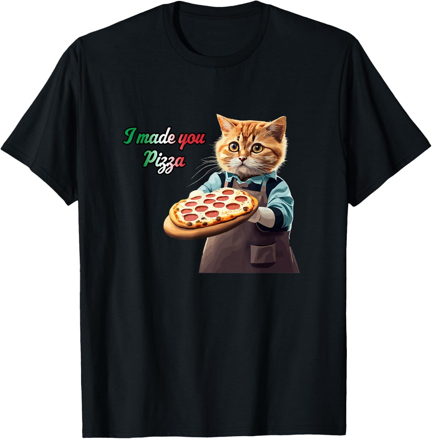 Cute Kitty Cat Pizza Chef - I Made You Pizza Cat Lover Pie T-Shirt - T-Shirt | Black
