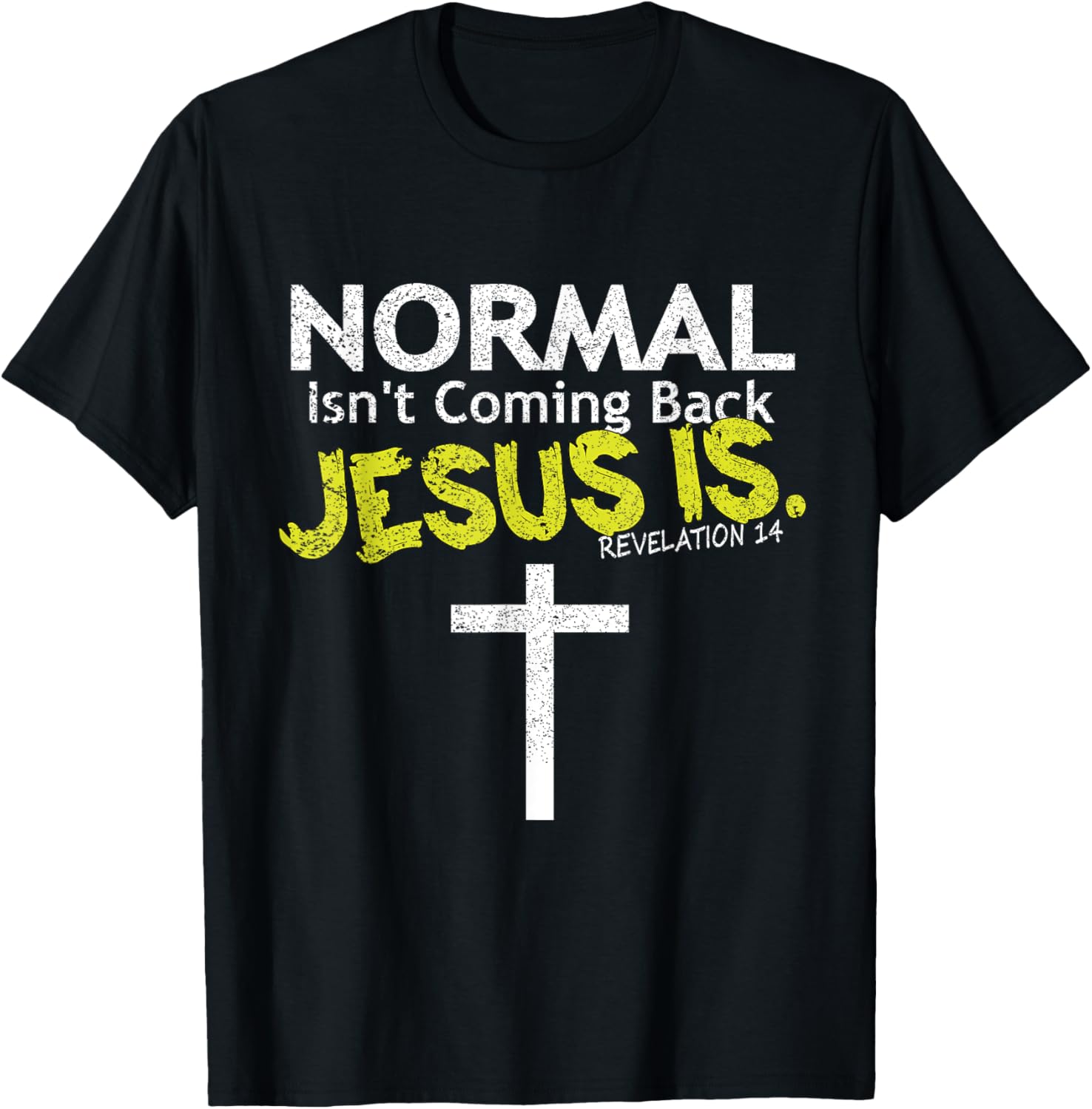 Normal Isn't Coming Back Jesus Is T-Shirt - T-Shirt | Black