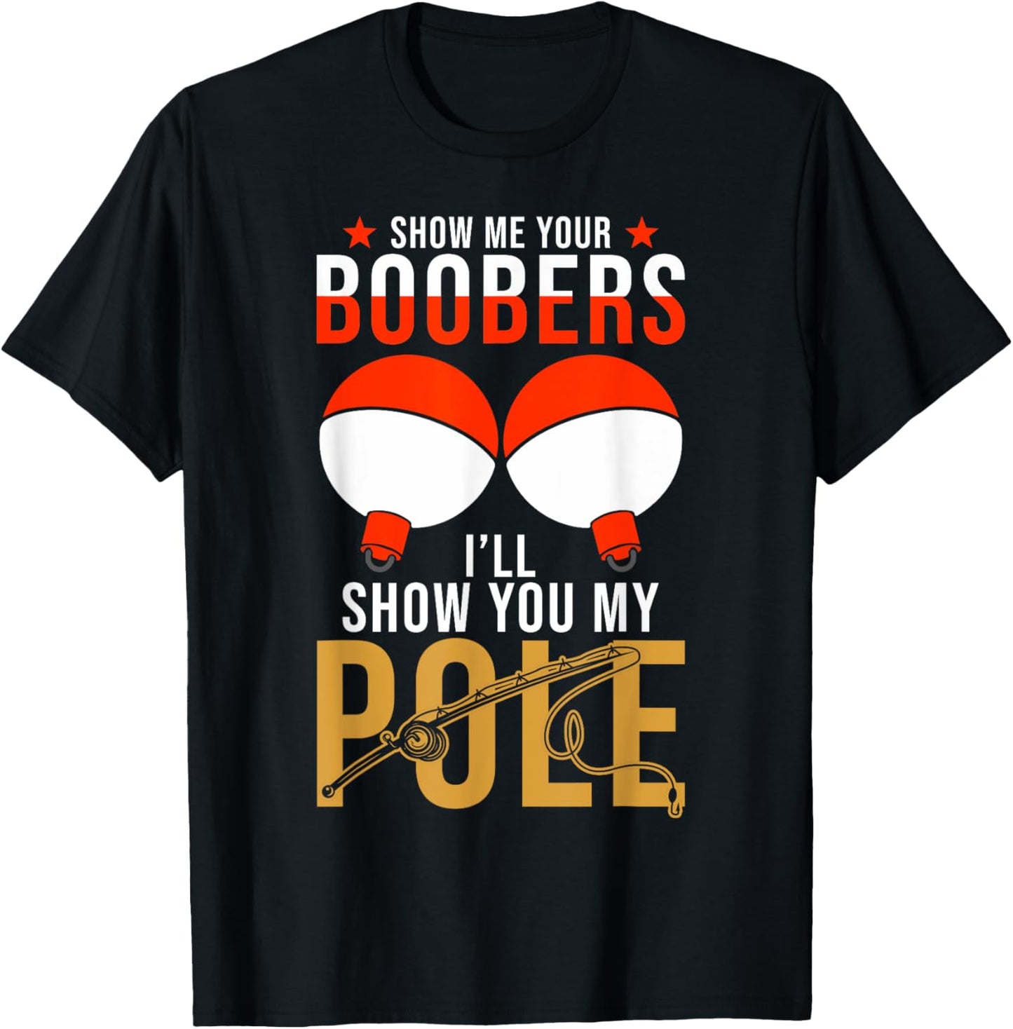 Fishing Puns - Show me your Boobers Ill show you my Pole T-Shirt - T-Shirt | Black