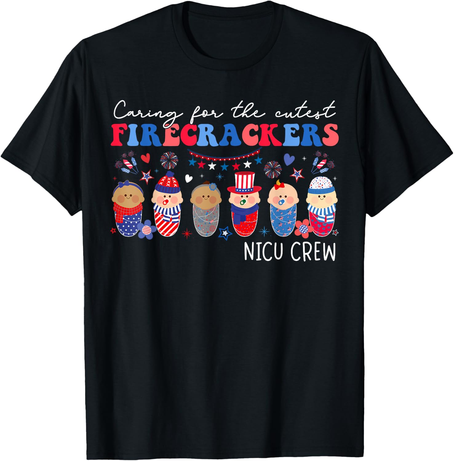 Caring For The Cutest Firecrackers NICU Crew 4th Of July T-Shirt - T-Shirt | Black