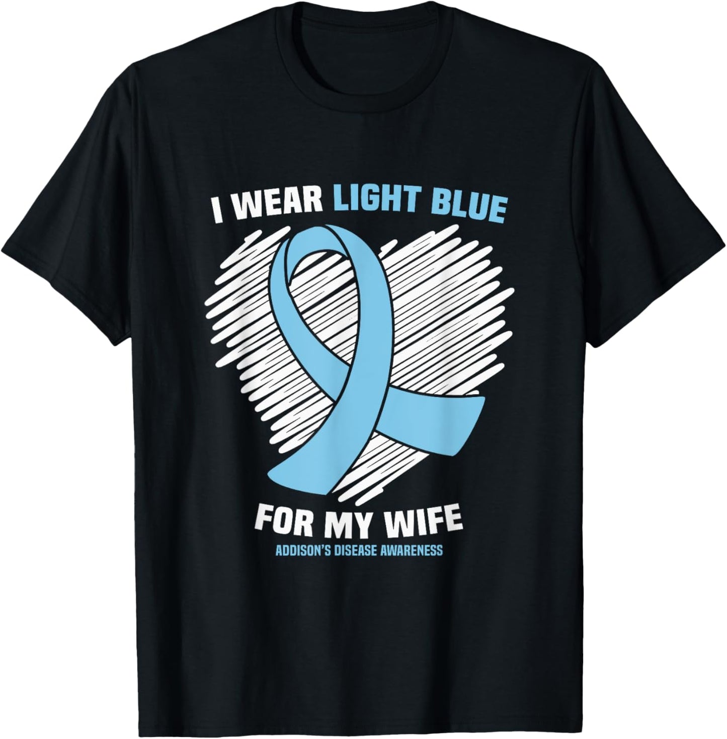 I Wear Light Blue For My Wife Addison’s Disease Awareness T-Shirt - T-Shirt | Black
