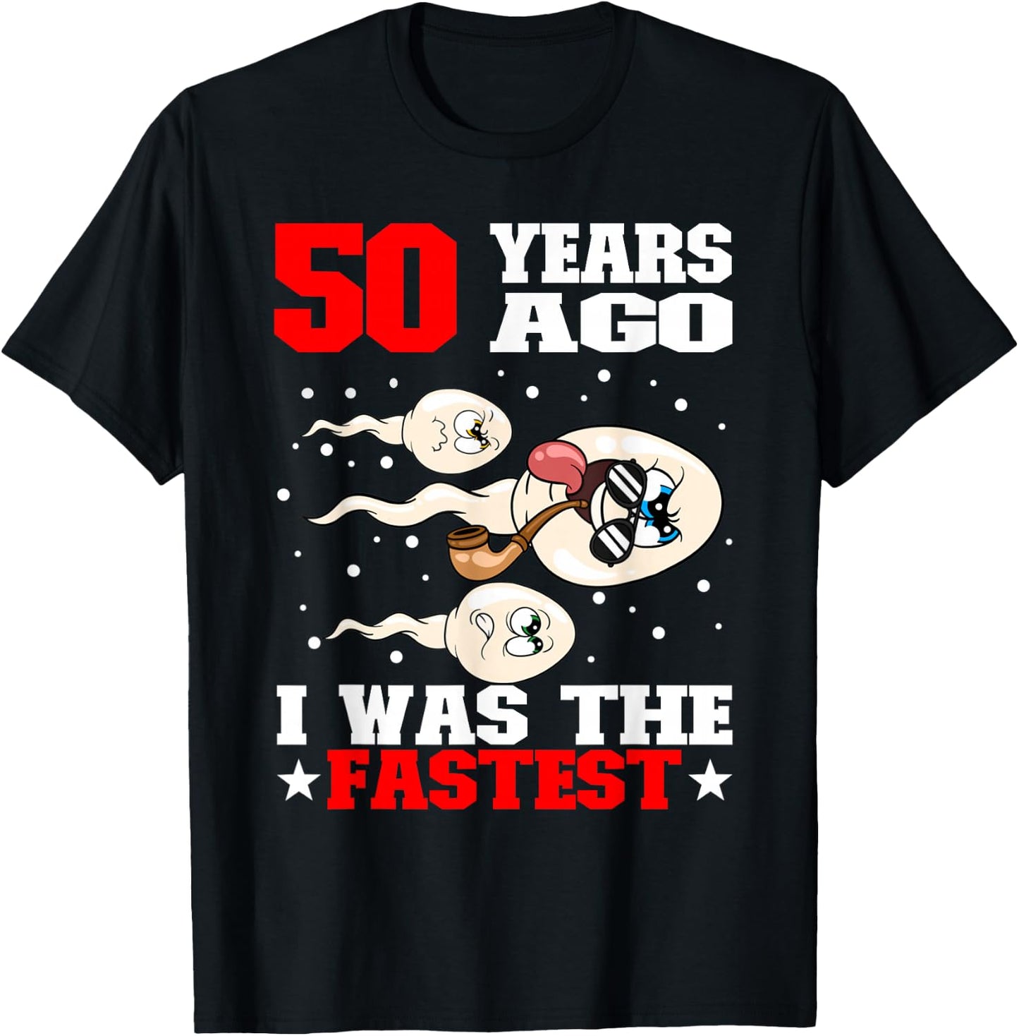 50 Years Ago I Was The Fastest Sperm 50th Birthday T-Shirt - T-Shirt | Black