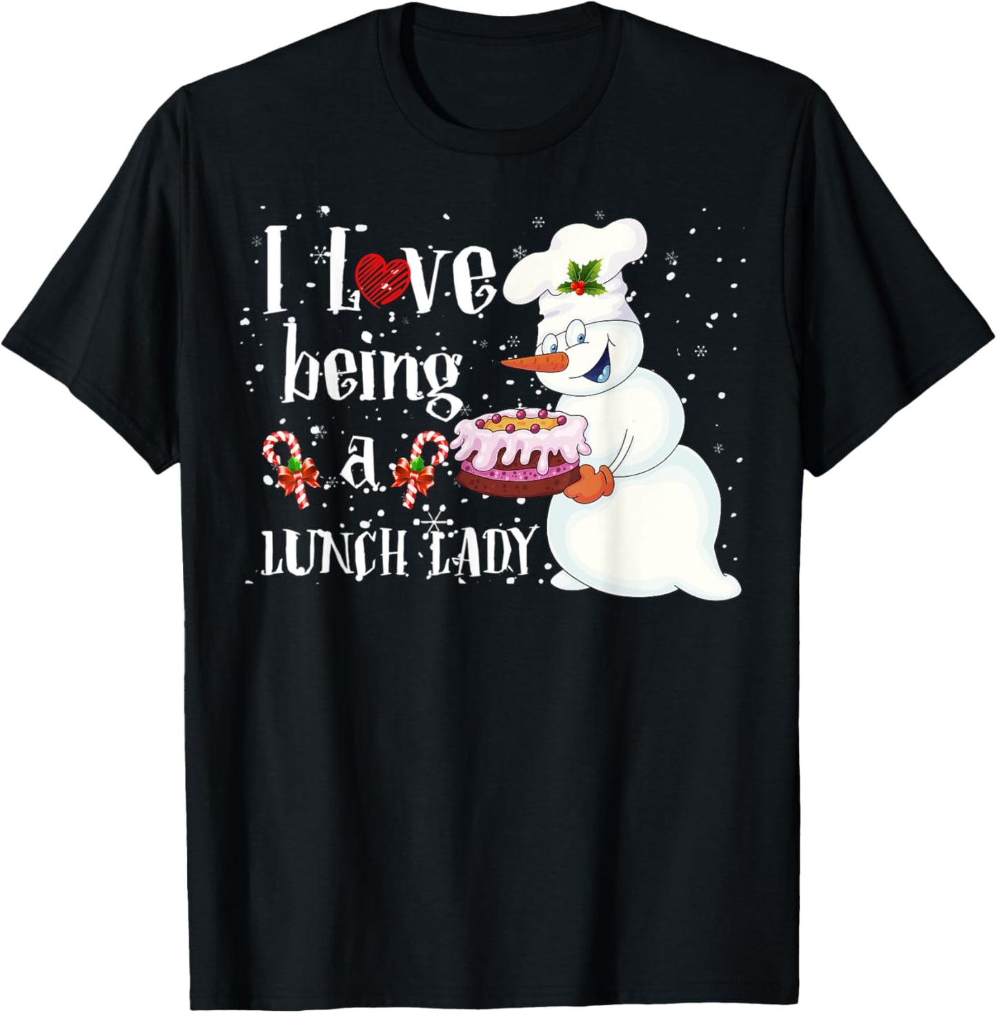 I Love Being A Lunch Lady Snowman Christmas Lunch Lady Women T-Shirt - T-Shirt | Black