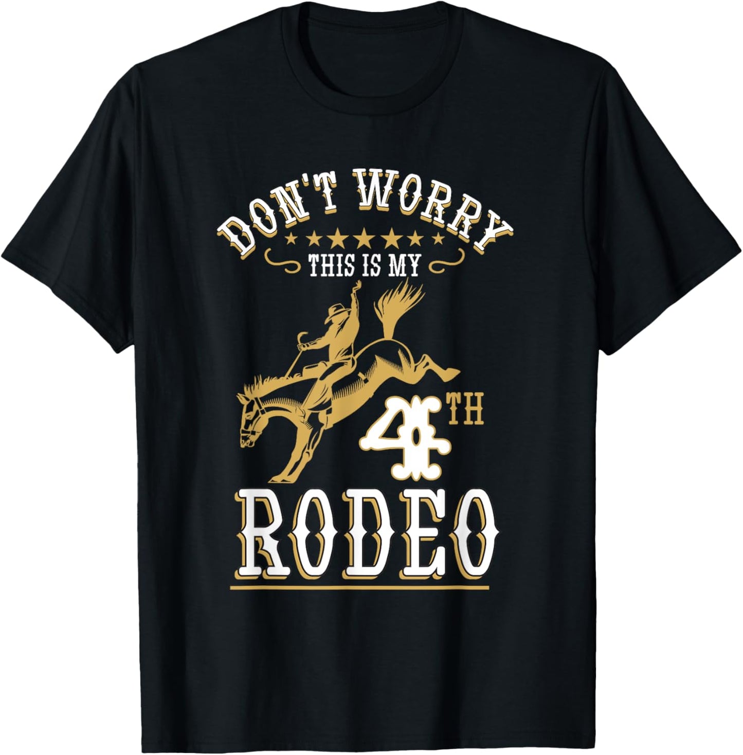 Funny Don't Worry This Is My 4th Rodeo Horseback Riding T-Shirt - T-Shirt | Black