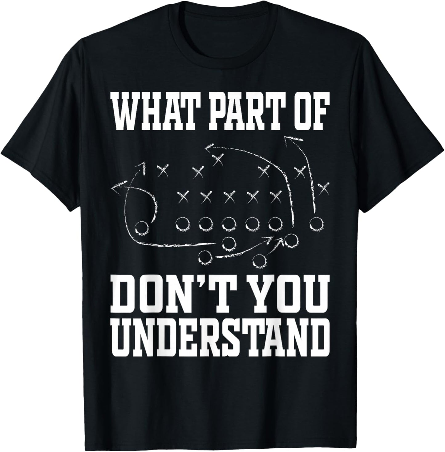 What Part of Don’t You Understand Football Playbook Strategy T-Shirt - T-Shirt | Black