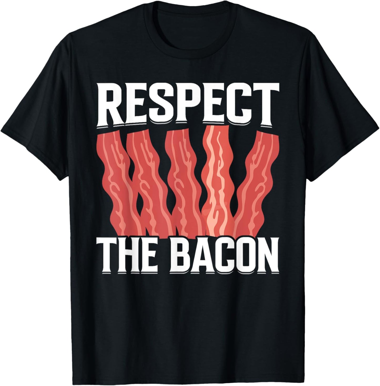 Respect the Bacon - Funny Pork Pig Meat Grilling Bacon Lover T-Shirt - T-Shirt | Black
