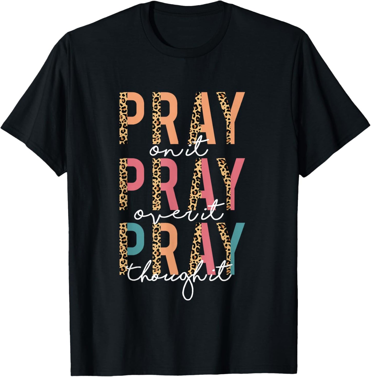 Pray On It Pray Over It Pray Through It Leopard Christian T-Shirt - T-Shirt | Black