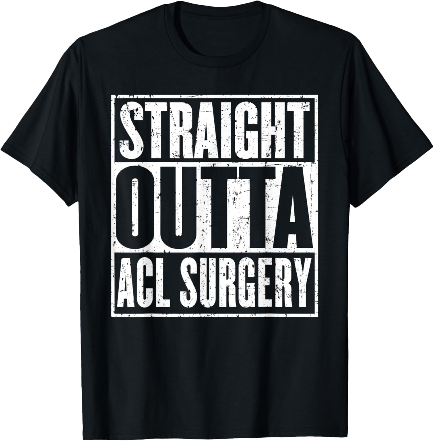 Straight Outta Acl Surgery Knee Joint Recovery Get Well T-Shirt - T-Shirt | Black