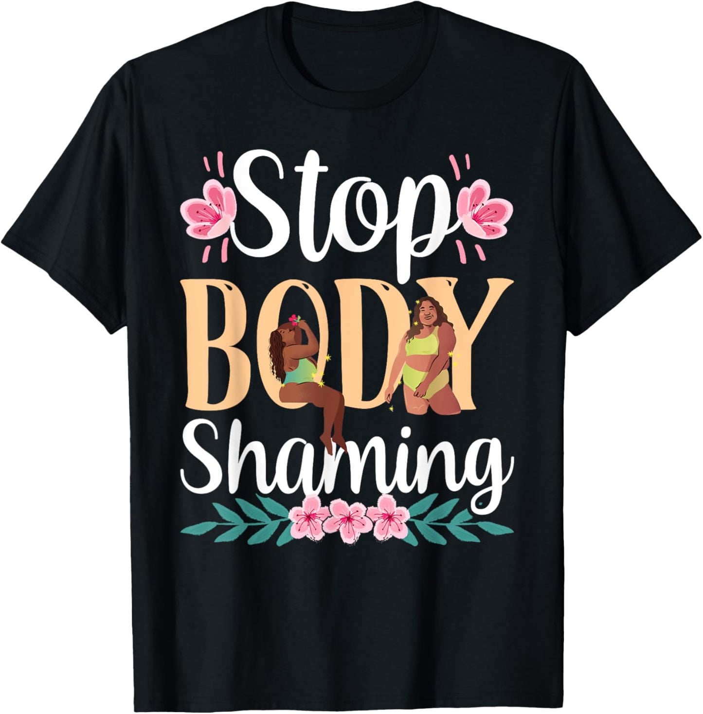 Stop Body Shaming Appearance Mocking End T-Shirt - T-Shirt | Black