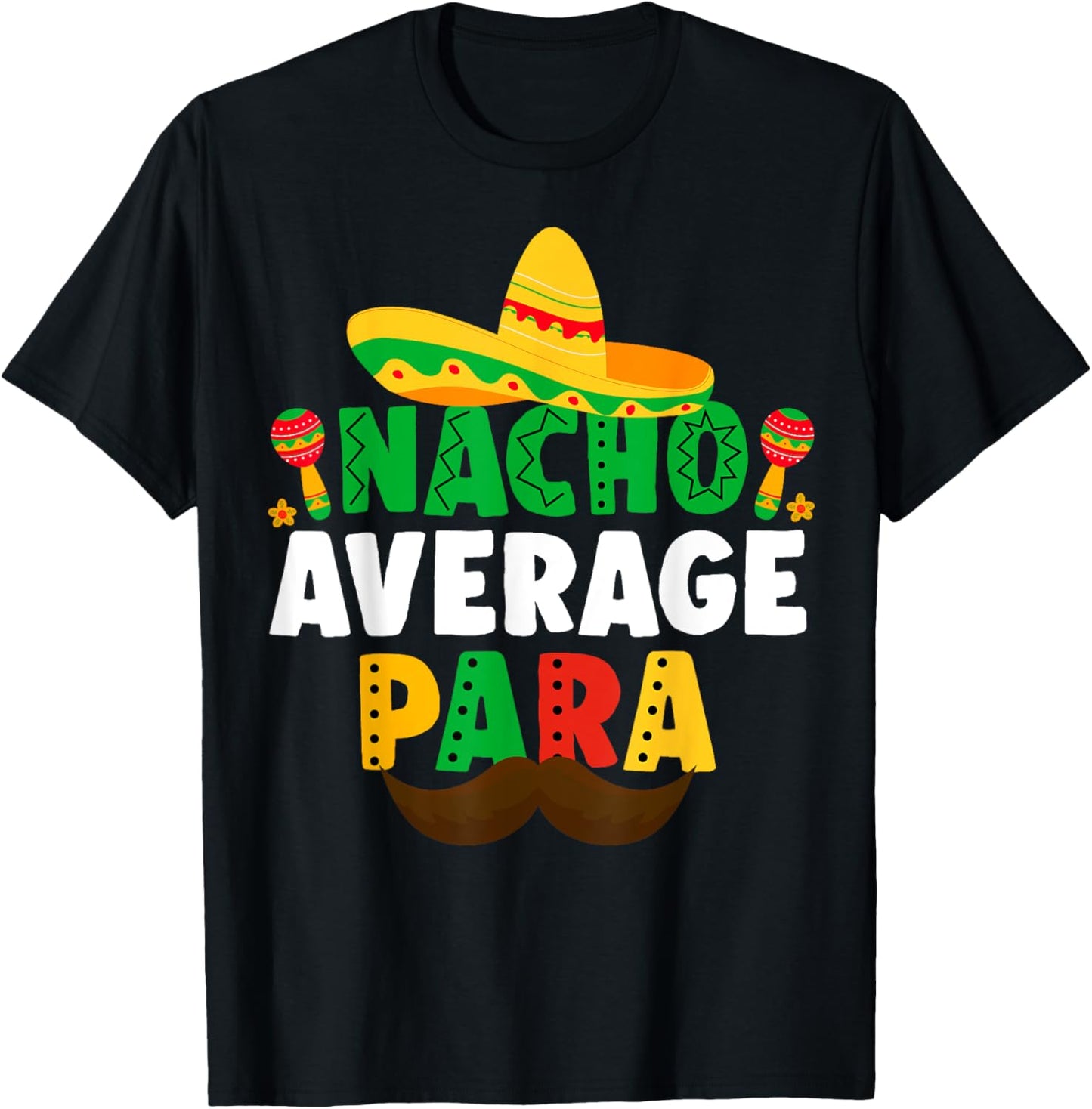 Nacho Average paraprofessional Cinco De Mayo Mexican para T-Shirt - T-Shirt | Black