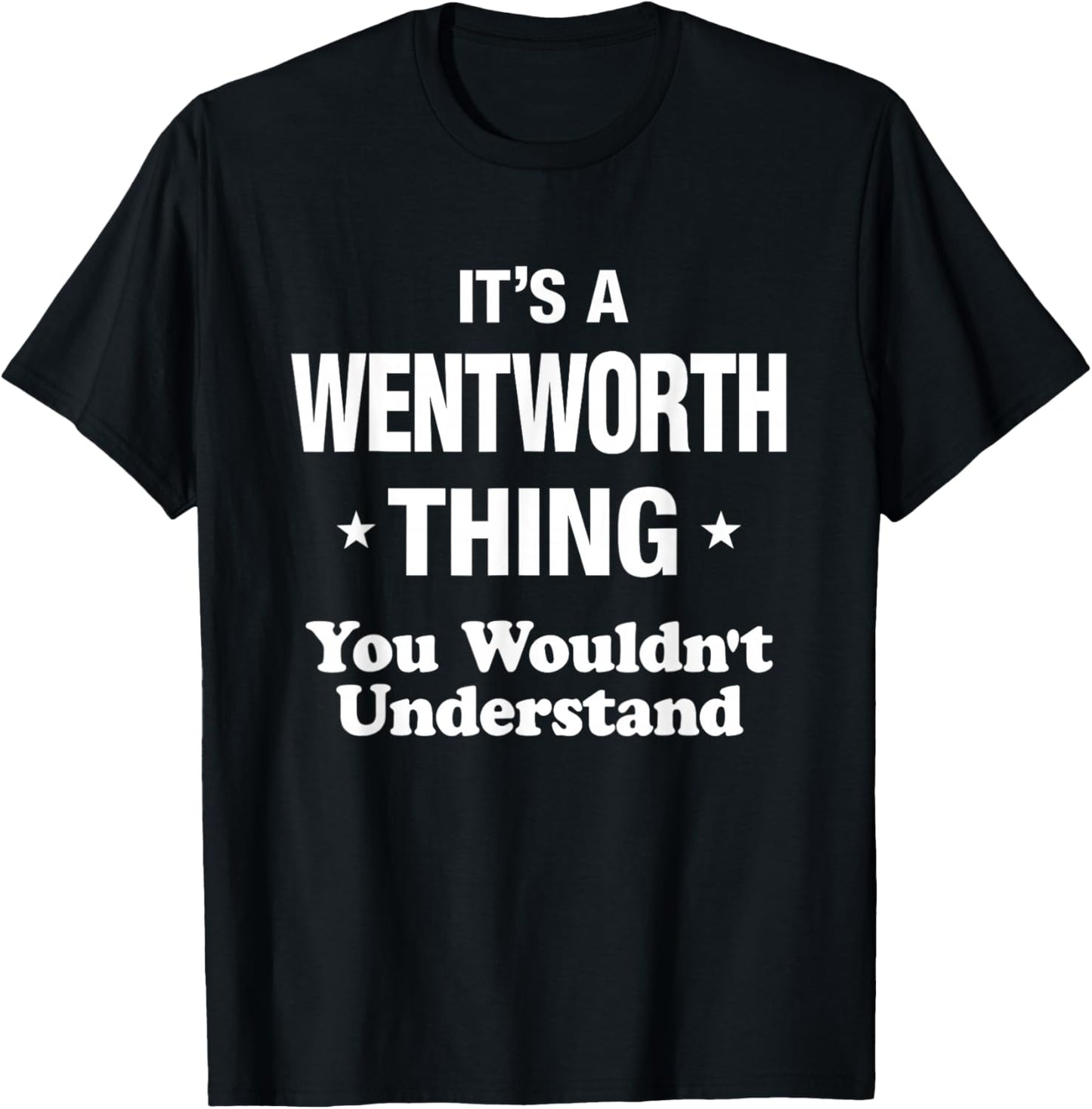 it's wentworth thing you wouldn't understand Design T-Shirt - T-Shirt | Black