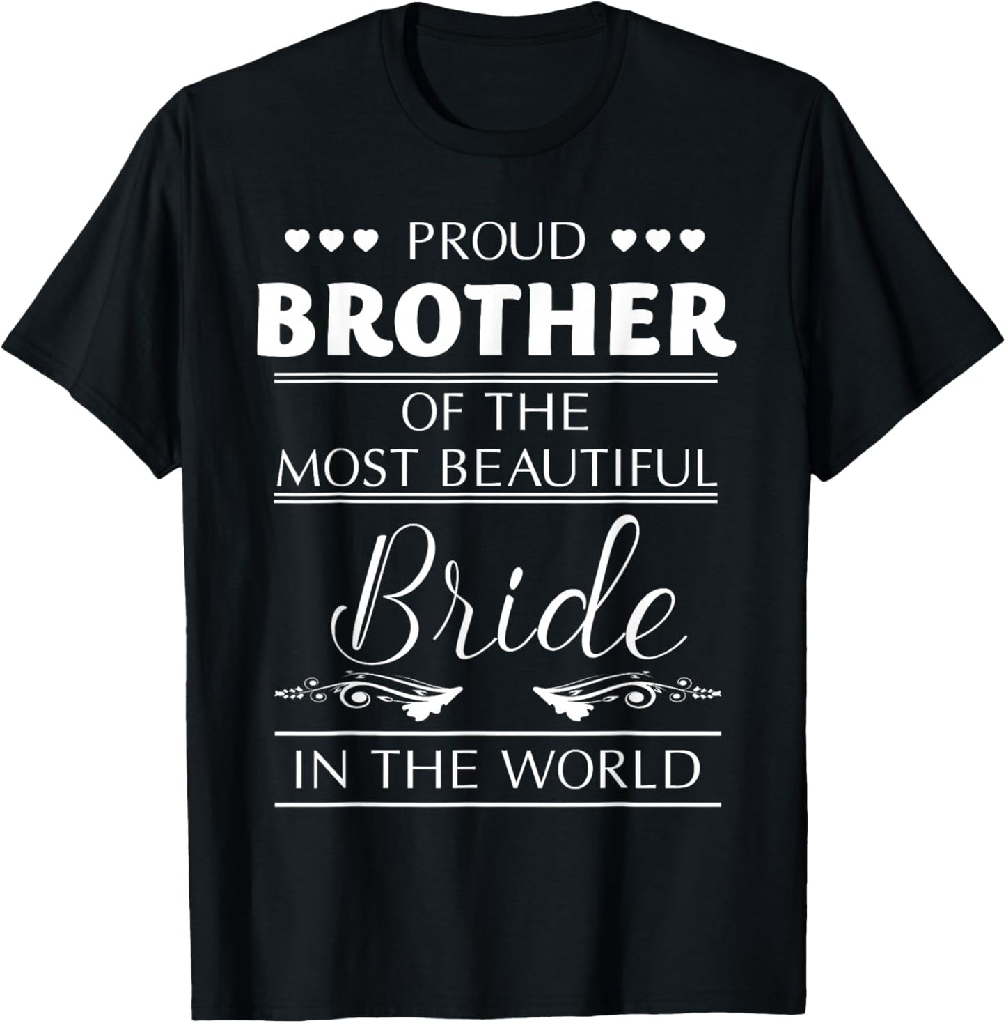 Proud Brother of The Most Beautiful Bride T-Shirt - T-Shirt | Black