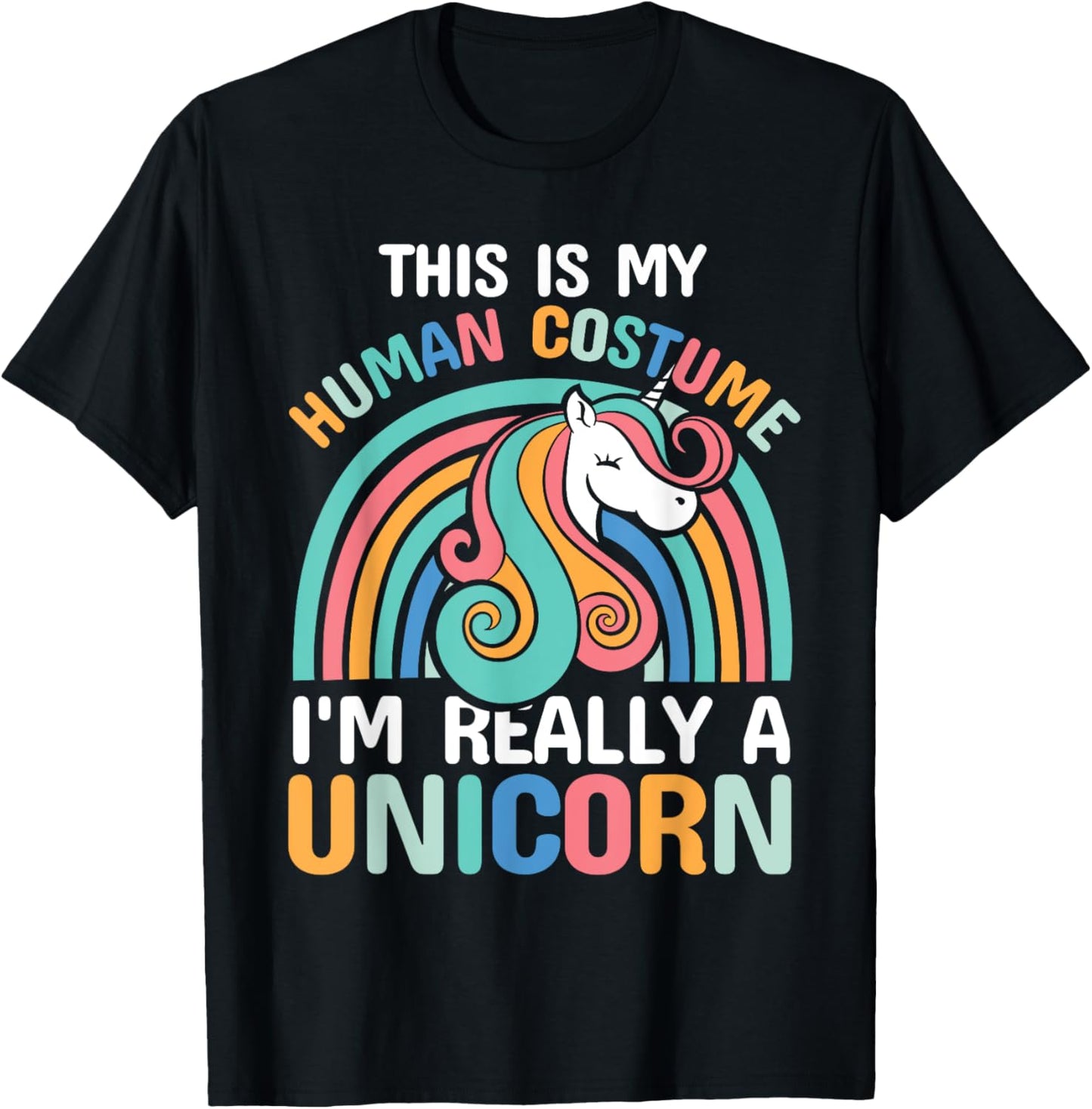 This is My Human Costume I'm Really A Unicorn T-Shirt - T-Shirt | Black