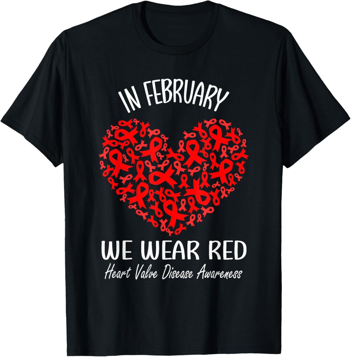 In February We Wear Red Heart Valve Disease Awareness Ribbon T-Shirt - T-Shirt | Black
