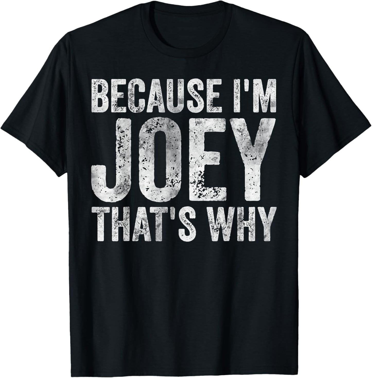 Funny Personalized Name Shirt Because I'm Joey That's Why T-Shirt - T-Shirt | Black