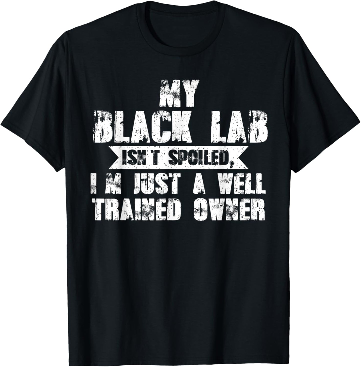My black lab isn't trained owner dog Women Kids T-Shirt - T-Shirt | Black