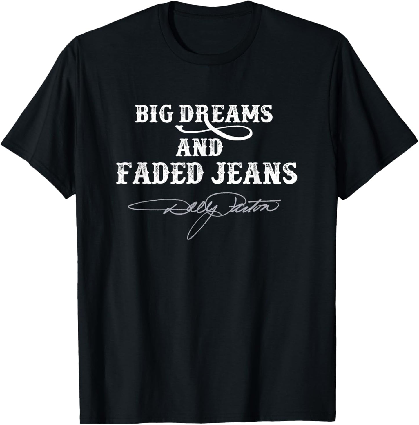 Big Dreams and Faded Jeans Dolly Parton T-Shirt - T-Shirt | Black
