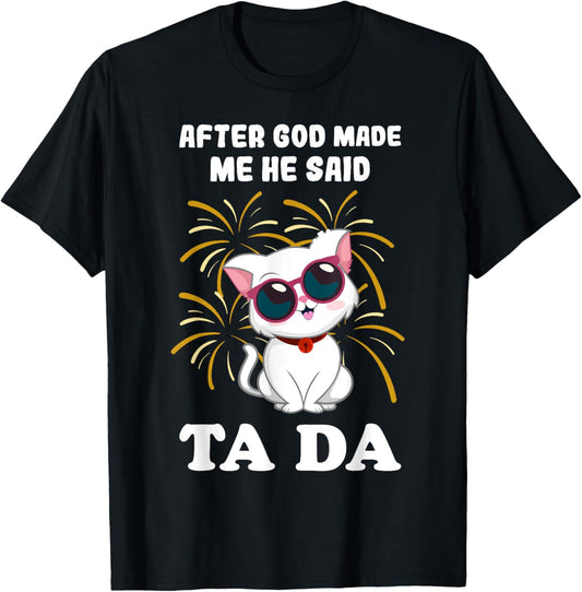 After God made Me He Said Ta Da cat lover Women Girls Kids T-Shirt - T-Shirt | Black