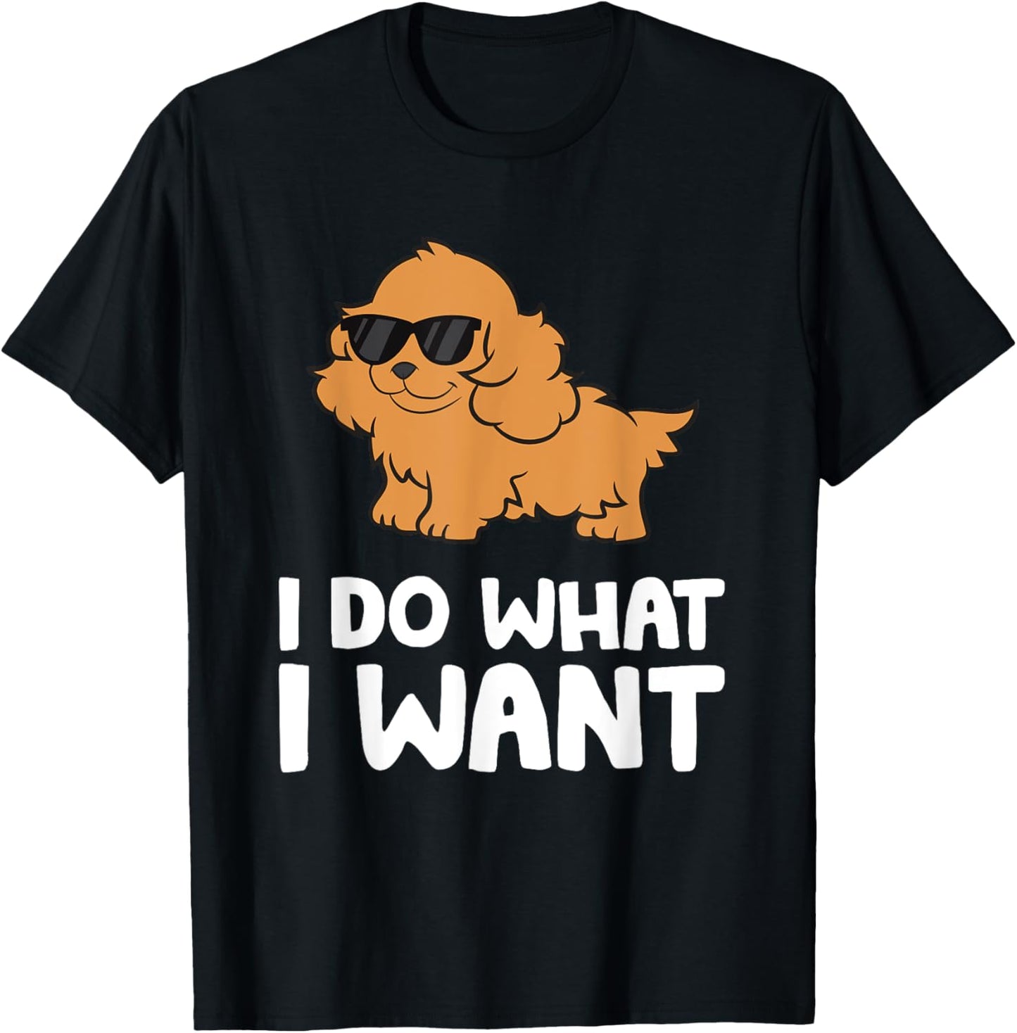 Cocker Spaniel Dog Pet Cocker Spaniel I Do What I Want T-Shirt - T-Shirt | Black