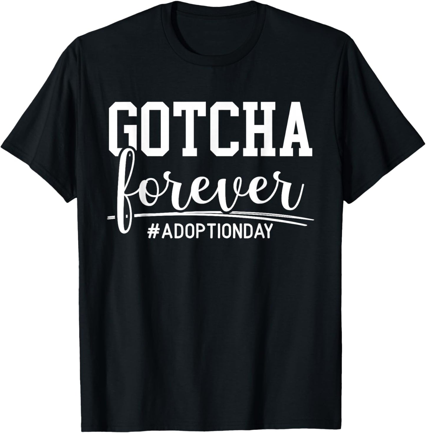 Gotcha Forever Adoption Announcement Gotcha Day Foster Care T-Shirt - T-Shirt | Black
