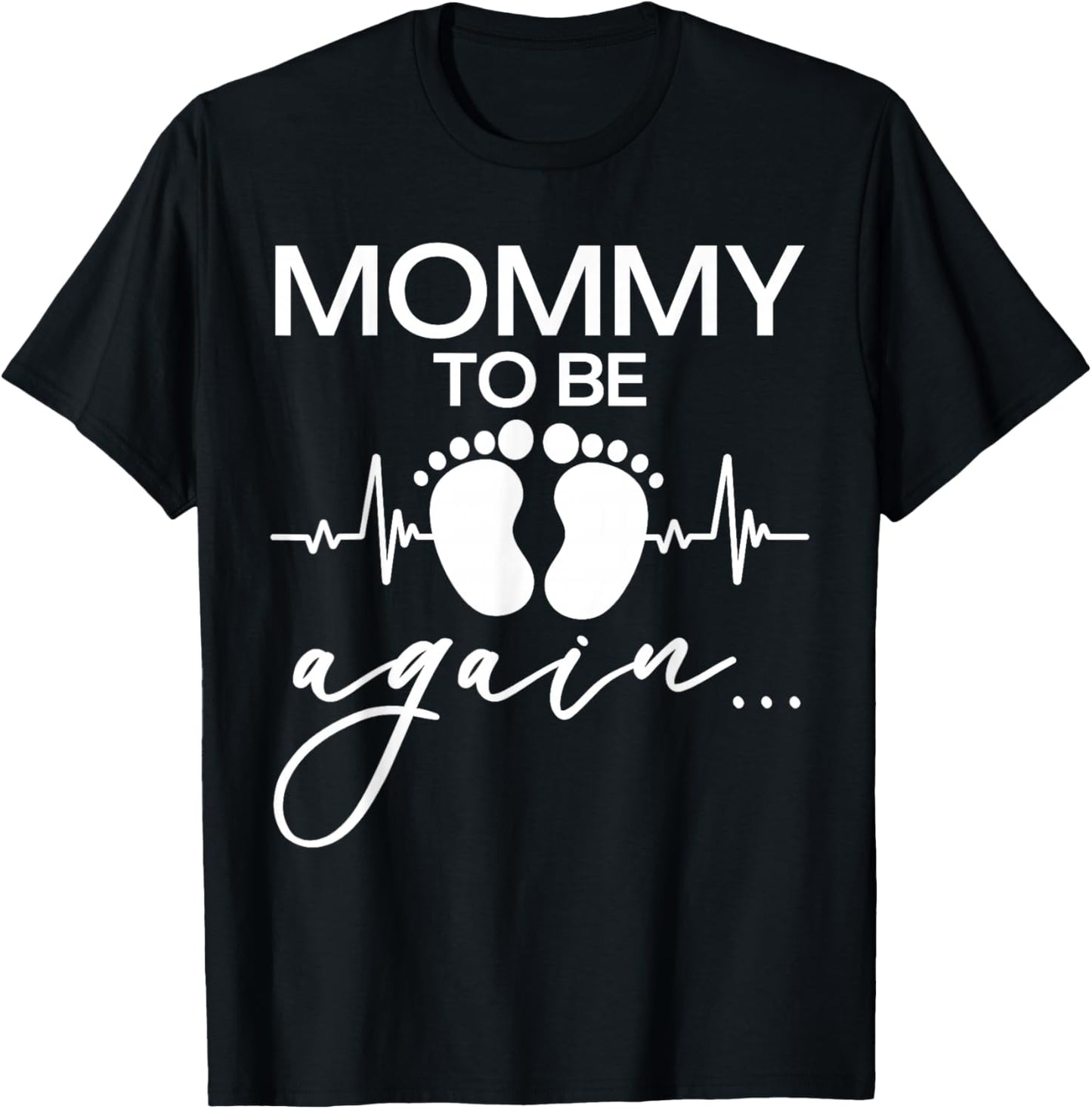 Mommy to Be Again Baby Footprint, Mother Pregnancy Reveal T-Shirt - T-Shirt | Black