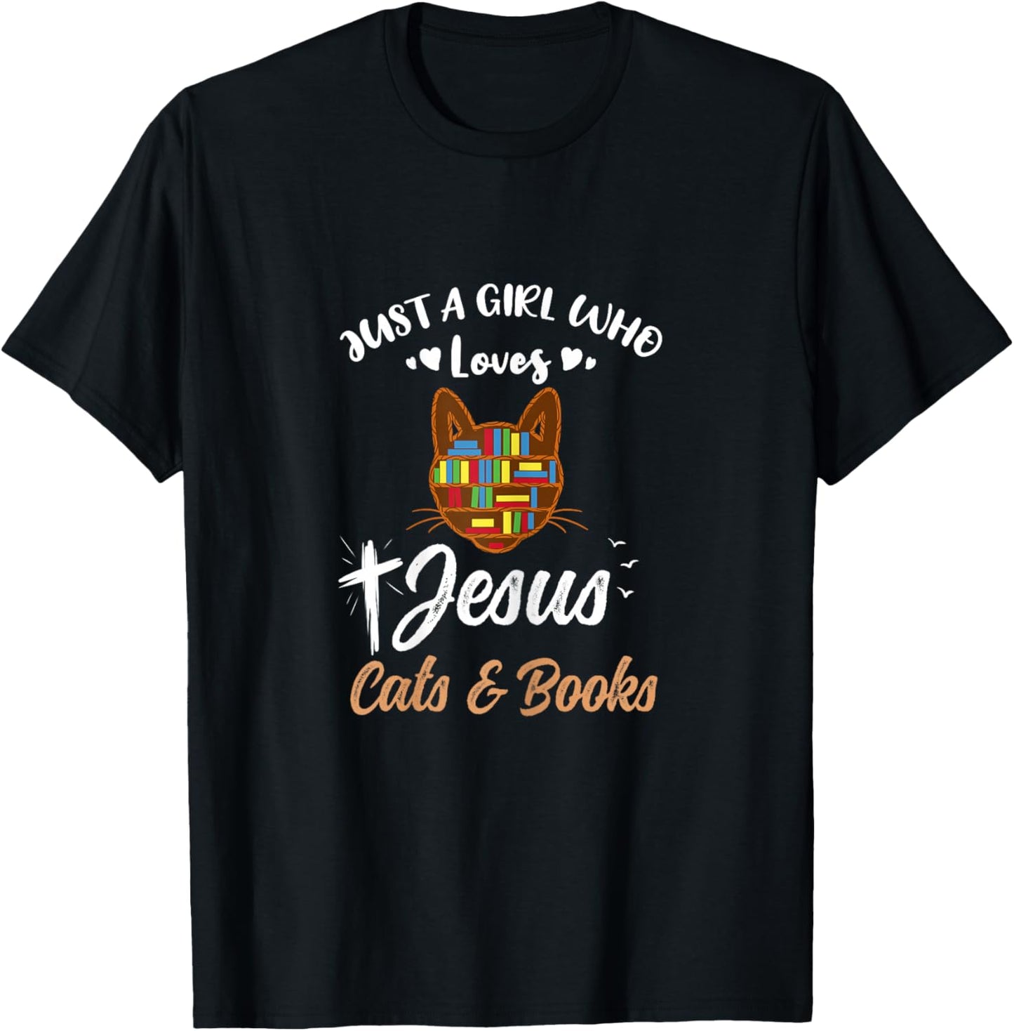 Just A Girl Who Loves Jesus And Cats And Books T-Shirt - T-Shirt | Black