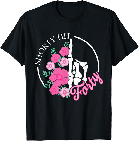 Funny Shorty Hit Forty Turning 40th Birthday Hello Forties T-Shirt - T-Shirt | Black