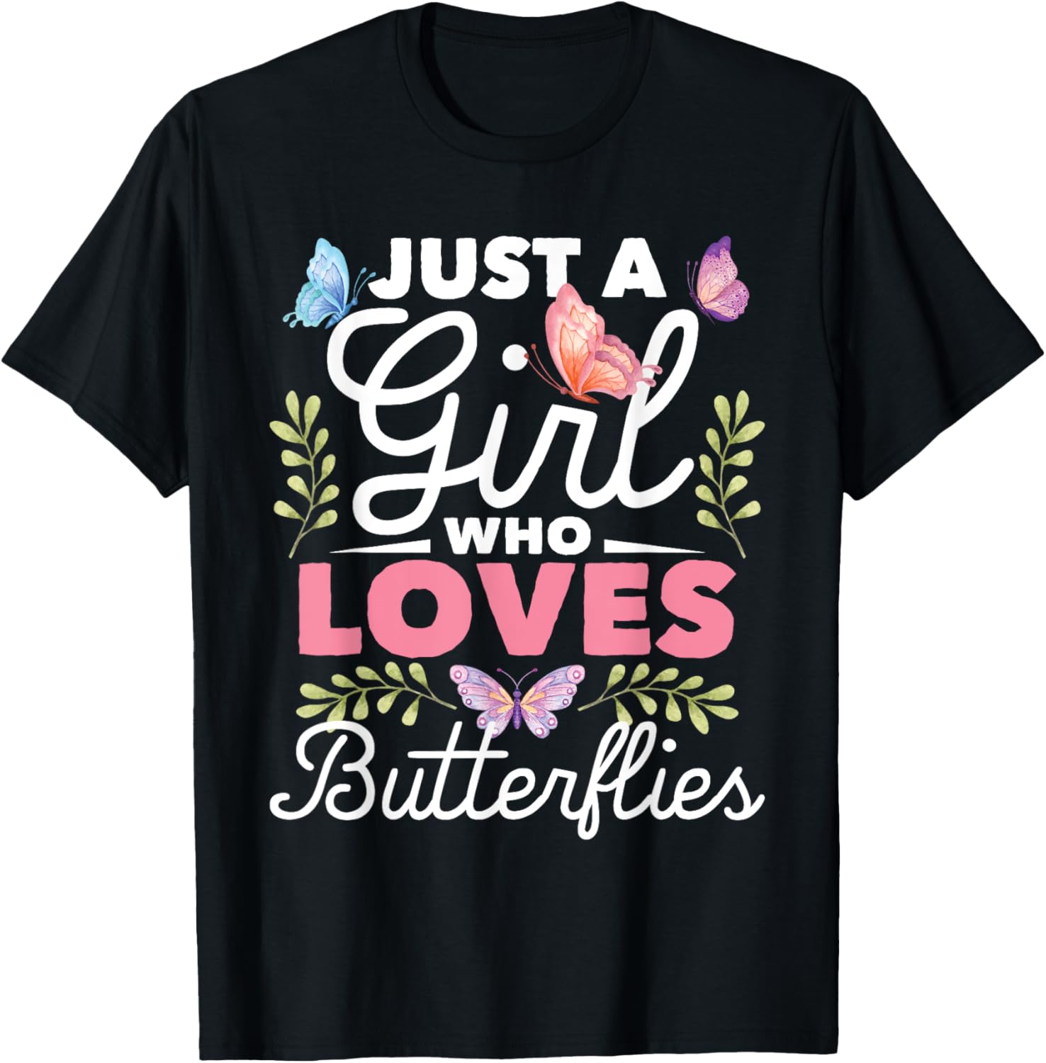 Just A Girl Who Loves Butterflies - Nature Butterfly Lover T-Shirt - T-Shirt | Black