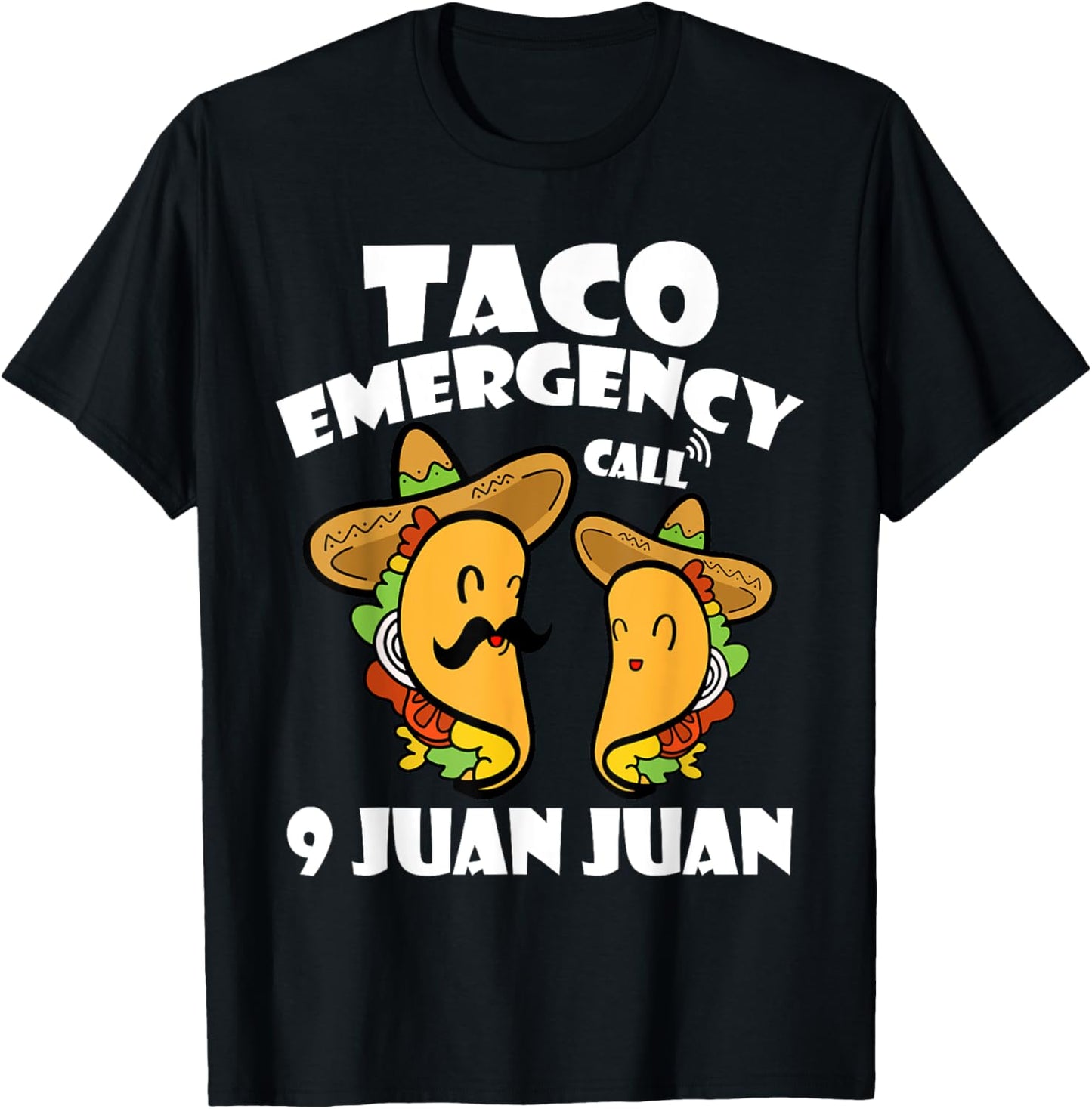 Taco Emergency Call 9 Juan Juan Cinco de Mayo Mexican Taco T-Shirt - T-Shirt | Black