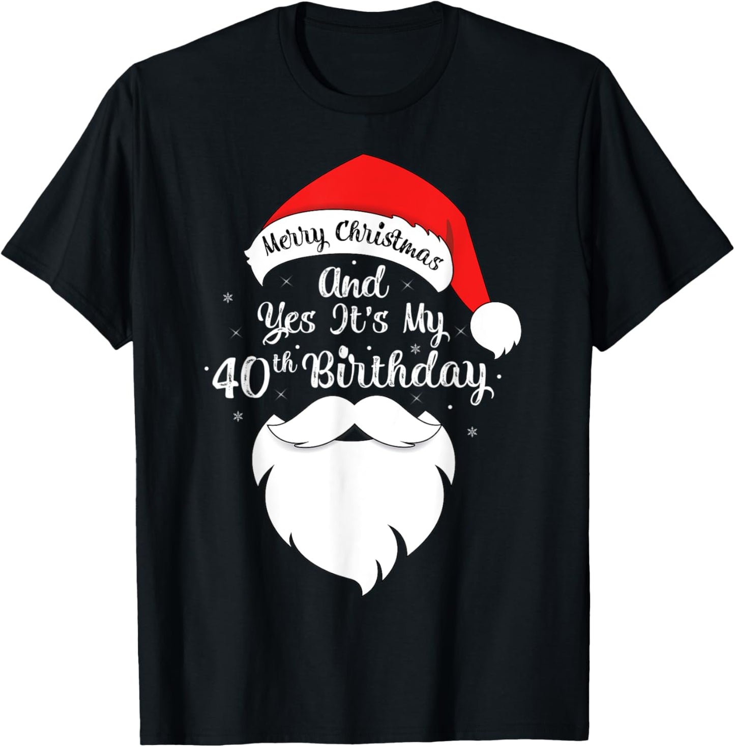 Funny Merry Christmas And Yes It's My 40th Birthday T-Shirt - T-Shirt | Black