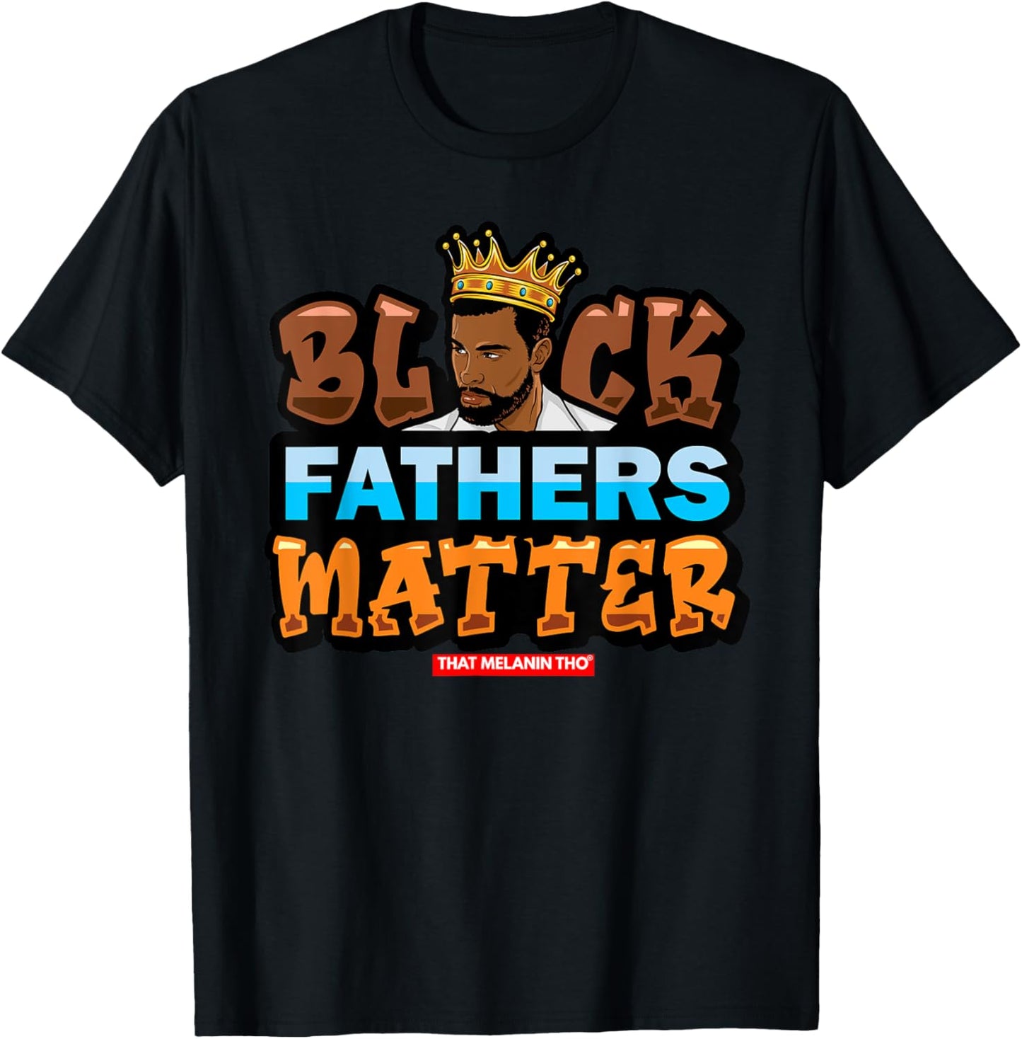 Black Fathers Matter Support Black Fathers Black Dads King T-Shirt - T-Shirt | Black