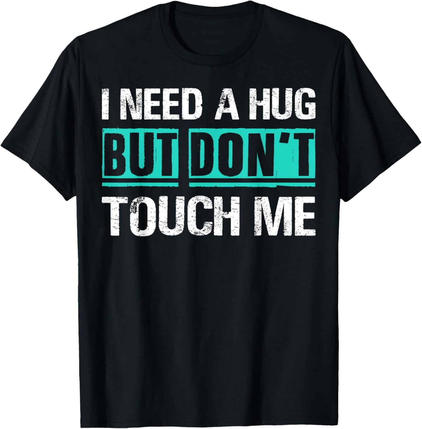 Sarcastic Quotes And Introverts Men Women . I Need A Hug But Don't Touch Me Sarcastic Introverts Person -Adults Black T-Shirt - T-Shirt | Black