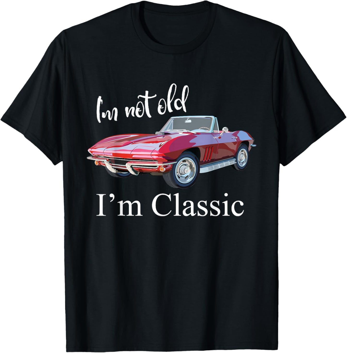 I'm Not Old I'm Classic Retro Muscle Car Cool Birthday T-Shirt - T-Shirt | Black
