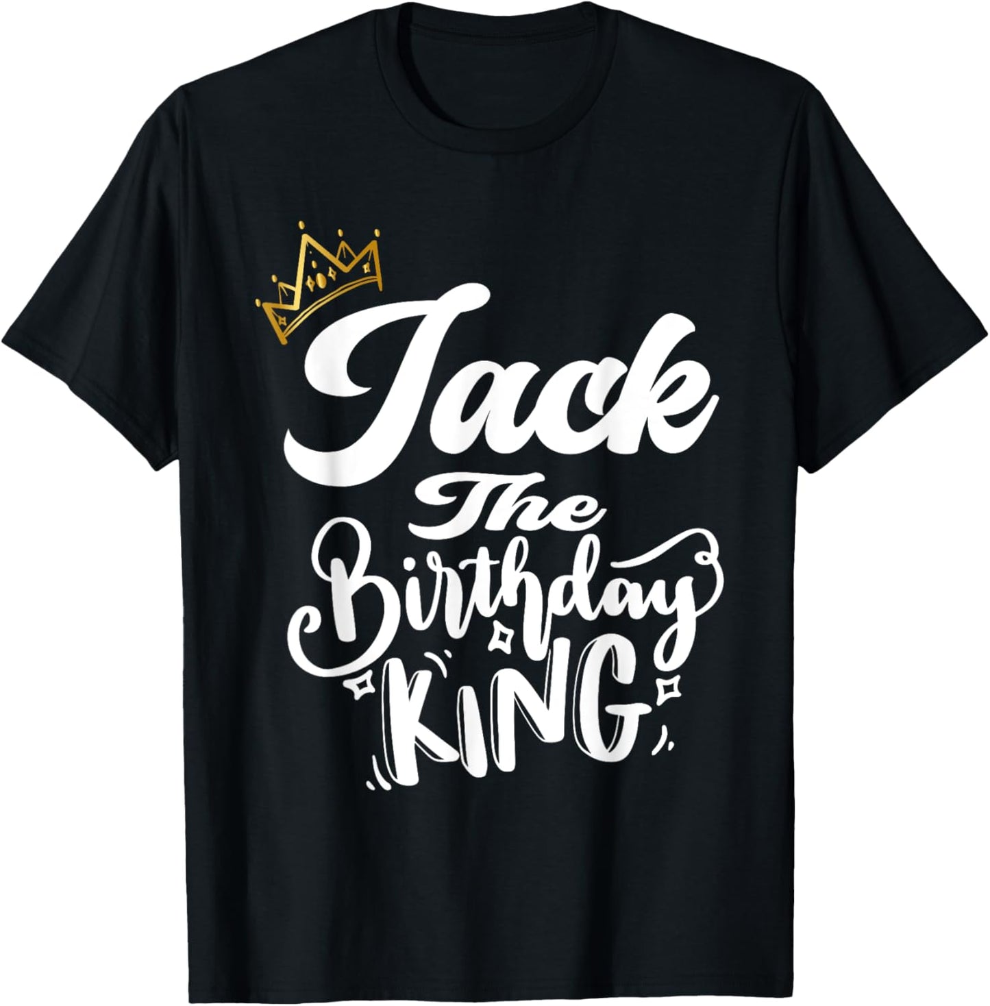 Jack The Birthday King Happy Birthday Shirt Men Boys Teens T-Shirt - T-Shirt | Black