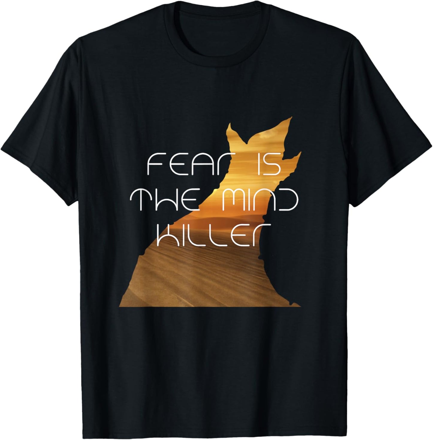 Fear Is The Mind Killer Funny Quote T-Shirt - T-Shirt | Black