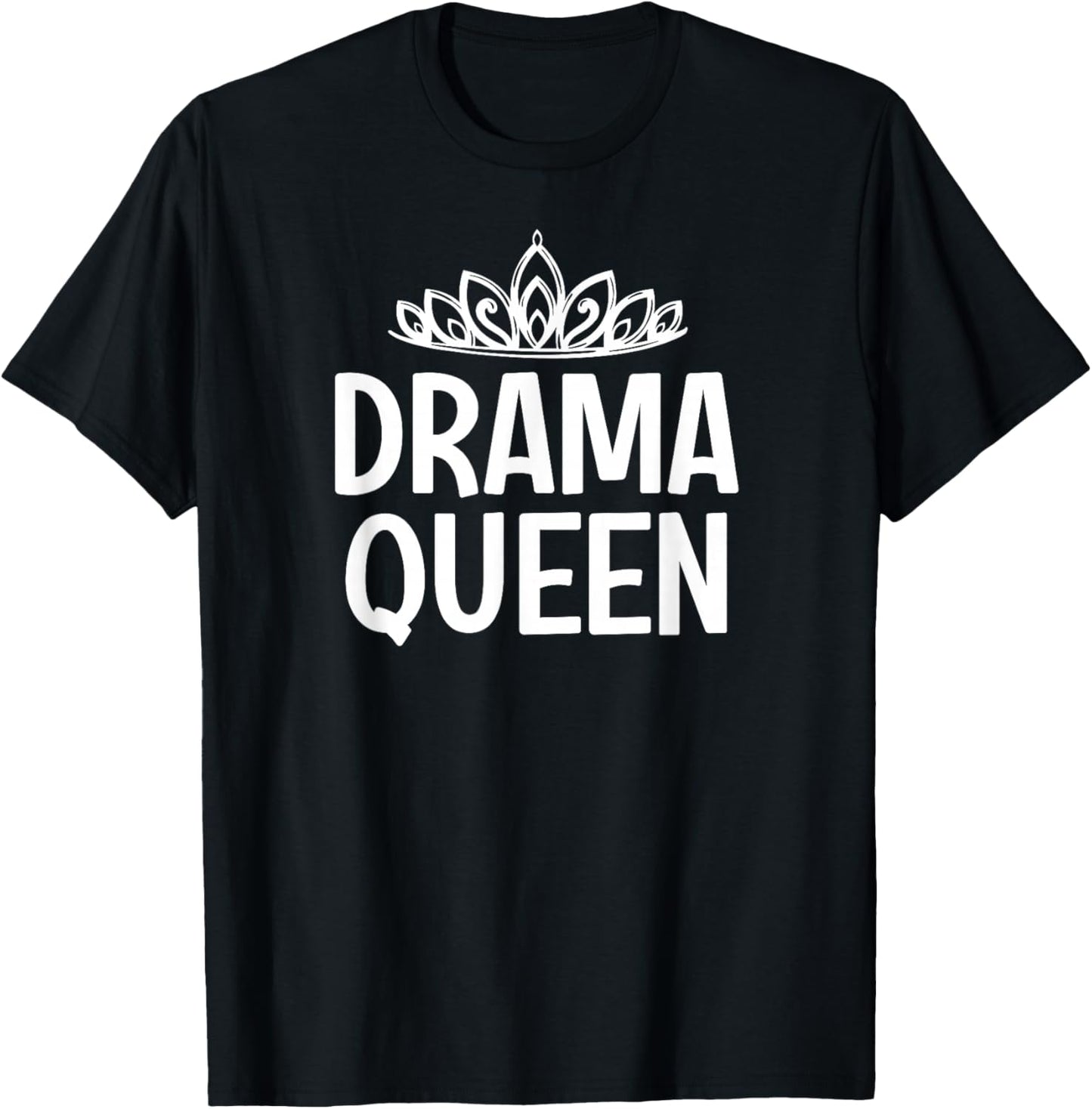 Drama Queen Crown, Funny, Jokes, Sarcastic Sayings T-Shirt - T-Shirt | Black