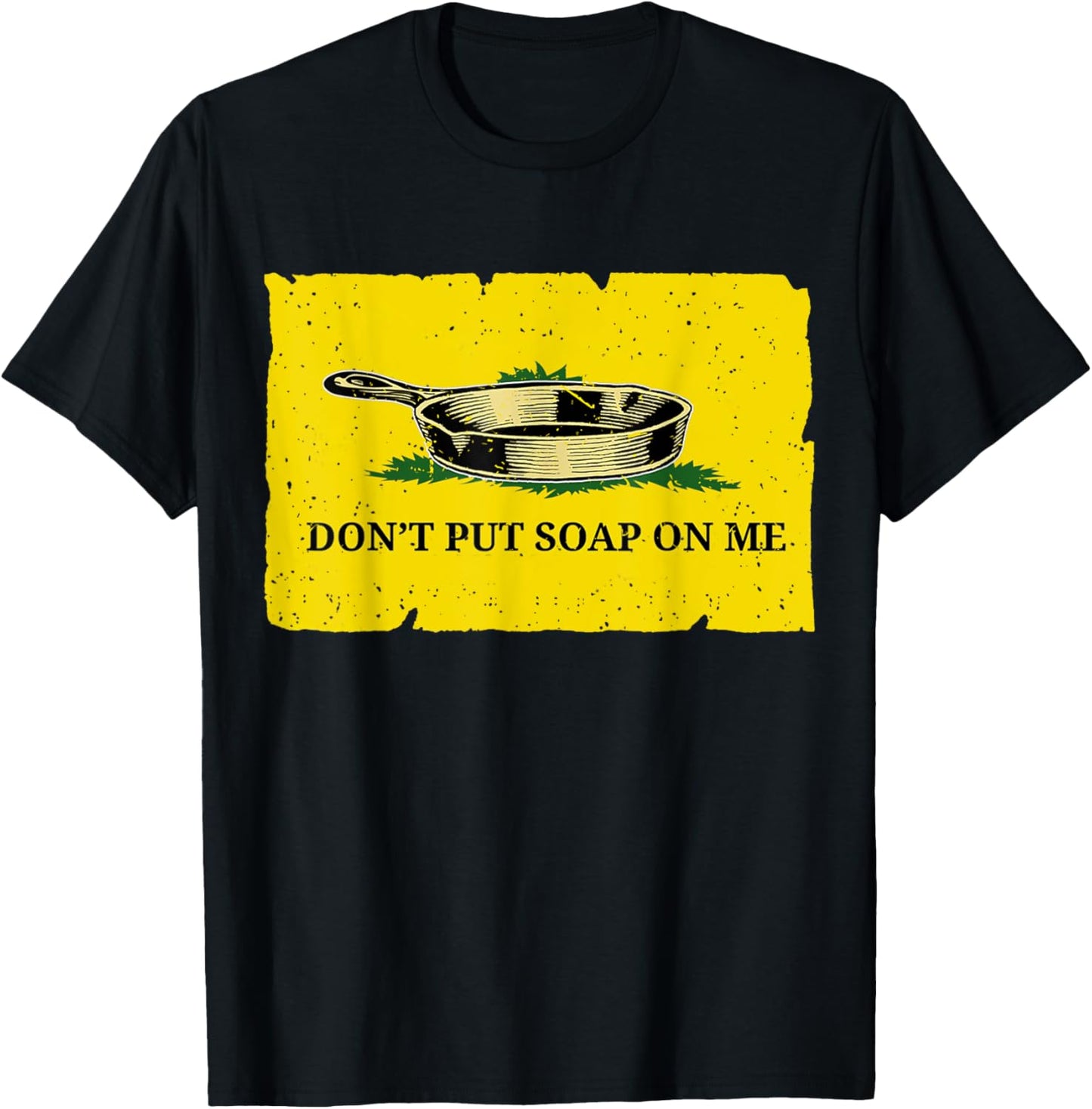 Don't Put Soap On Me T-Shirt - T-Shirt | Black