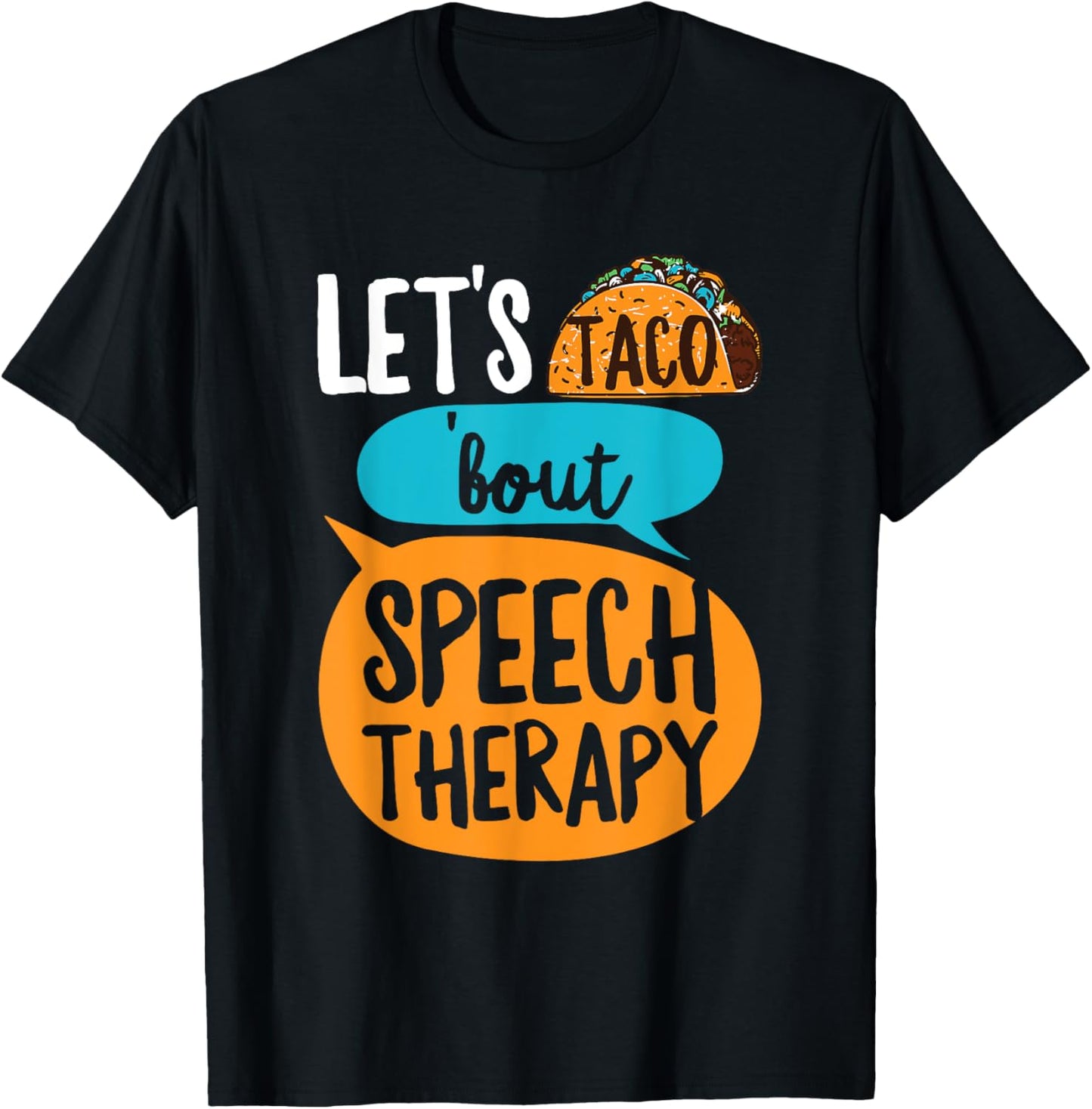 Let's taco 'bout Speech Therapy Pun for a SLP Teacher T-Shirt - T-Shirt | Black