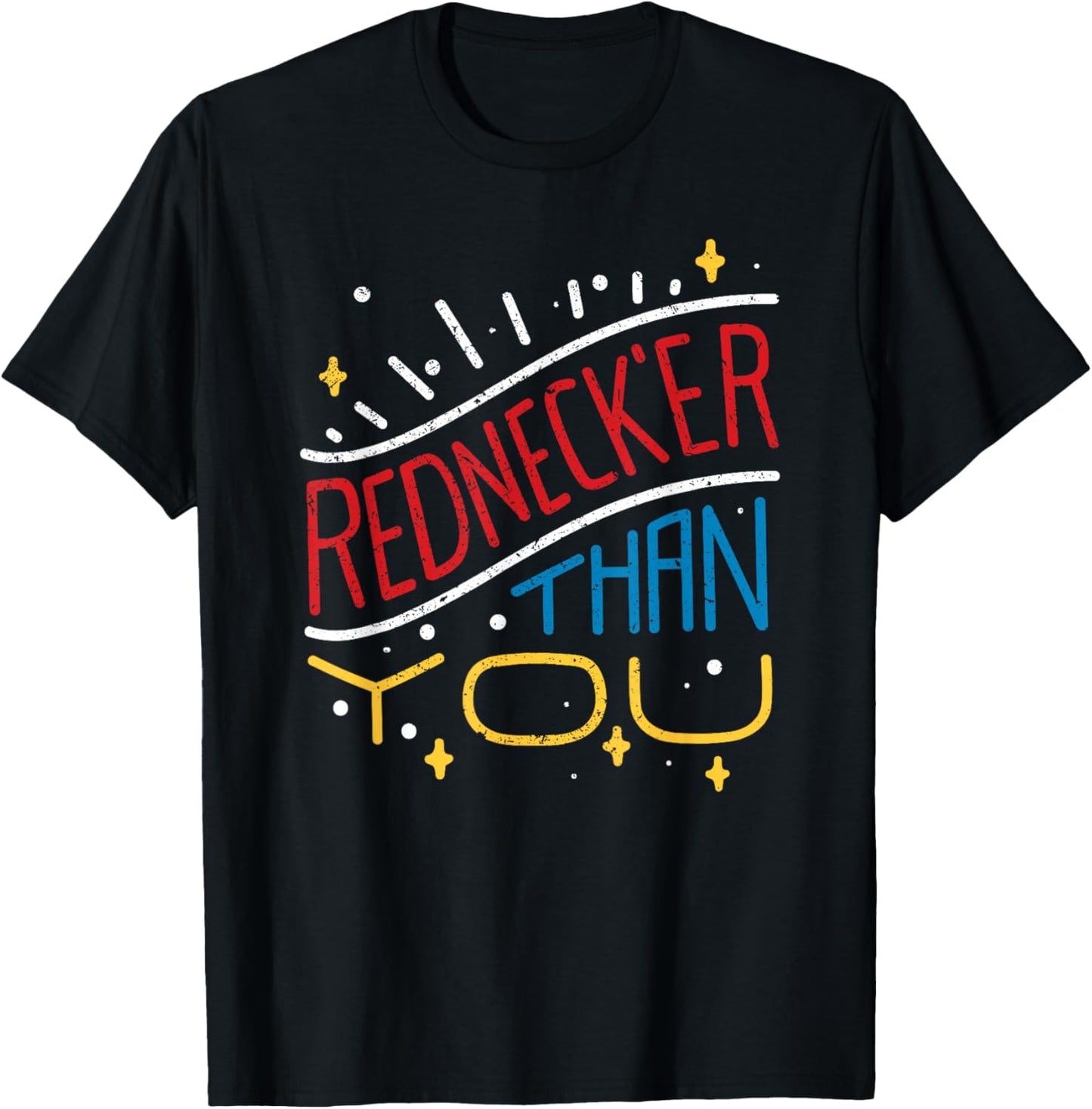 Rednecker Than You American Hillbilly Redneck Tennessean T-Shirt - T-Shirt | Black