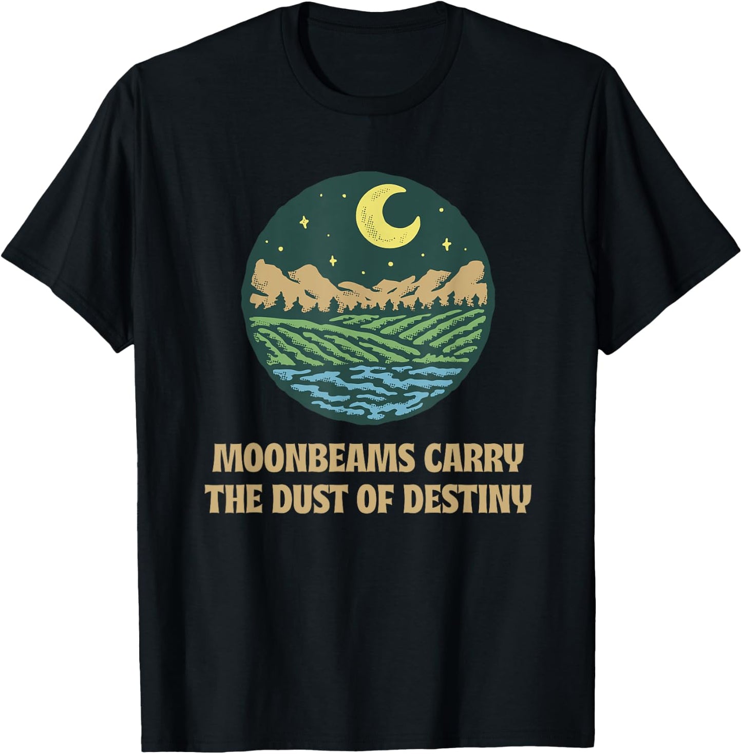 Moonbeams Carry the Dust of Destiny Inspirational Celestial T-Shirt - T-Shirt | Black