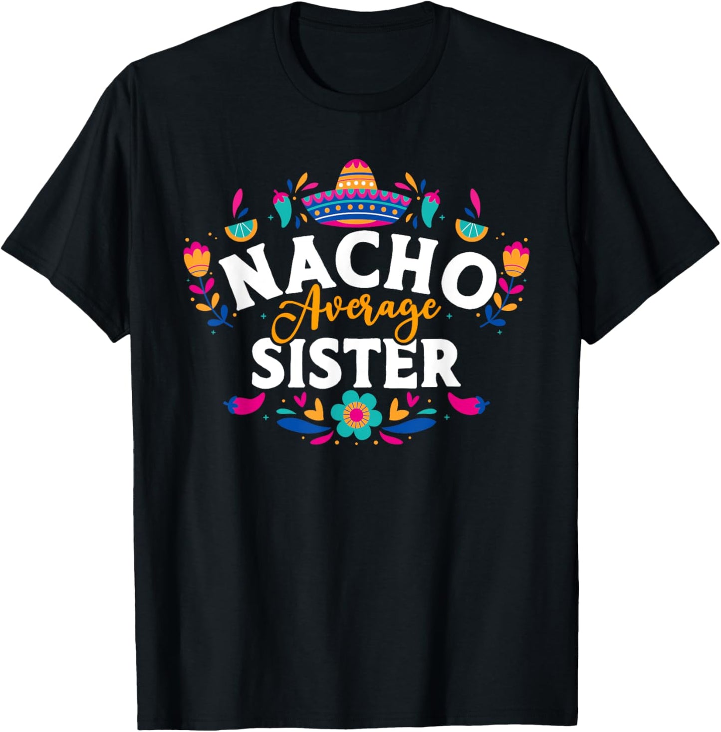 Nacho Average Sister Cinco De Mayo Mexican Matching Family T-Shirt - T-Shirt | Black