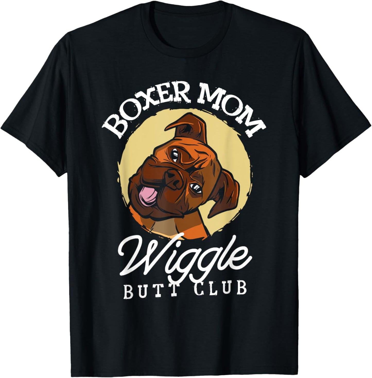 Boxer mom wiggle butt club for a Boxer Lovers T-Shirt - T-Shirt | Black