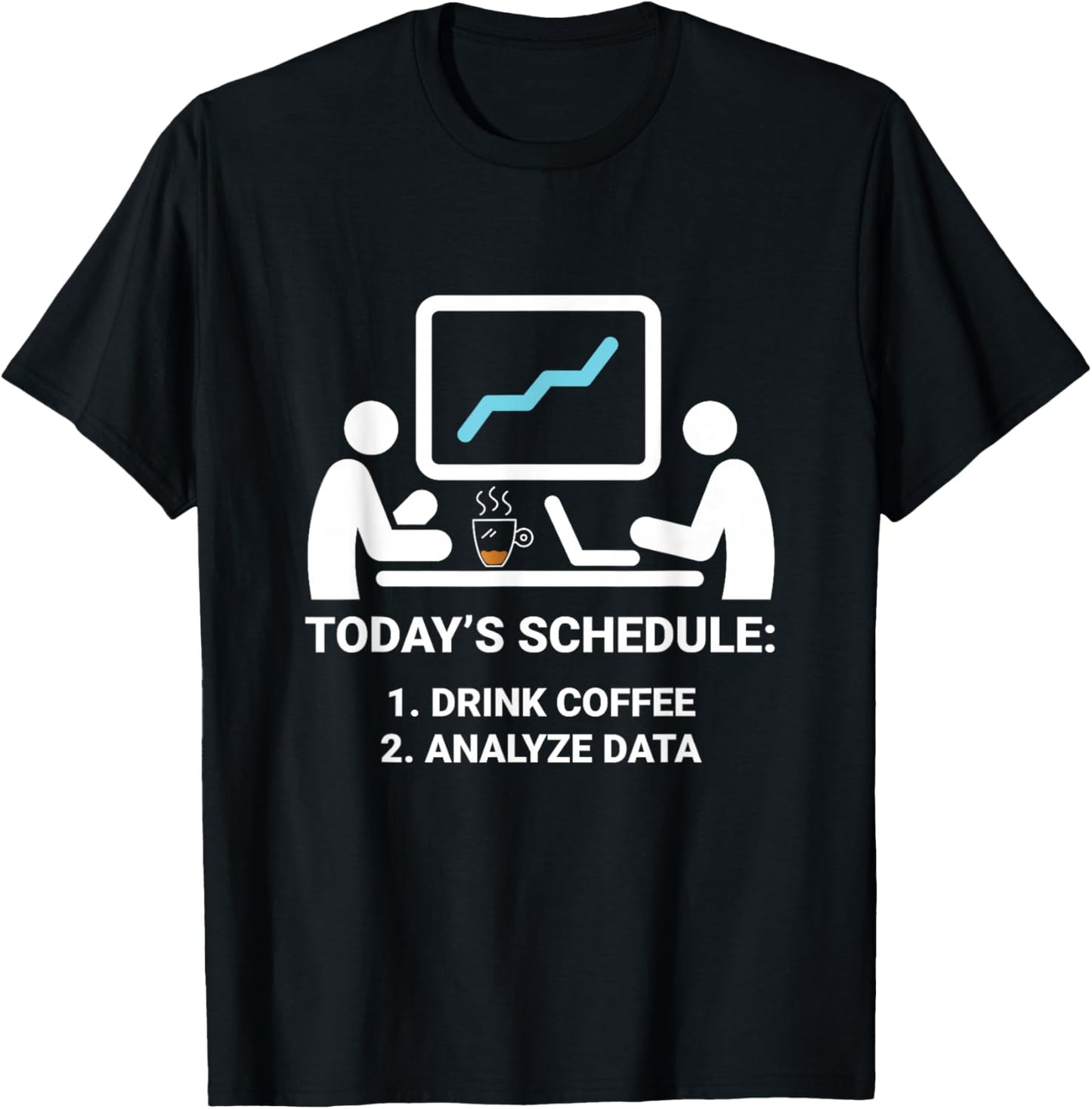 Data Analyst Today's Schedule Coffee Data Science Analyst T-Shirt - T-Shirt | Black