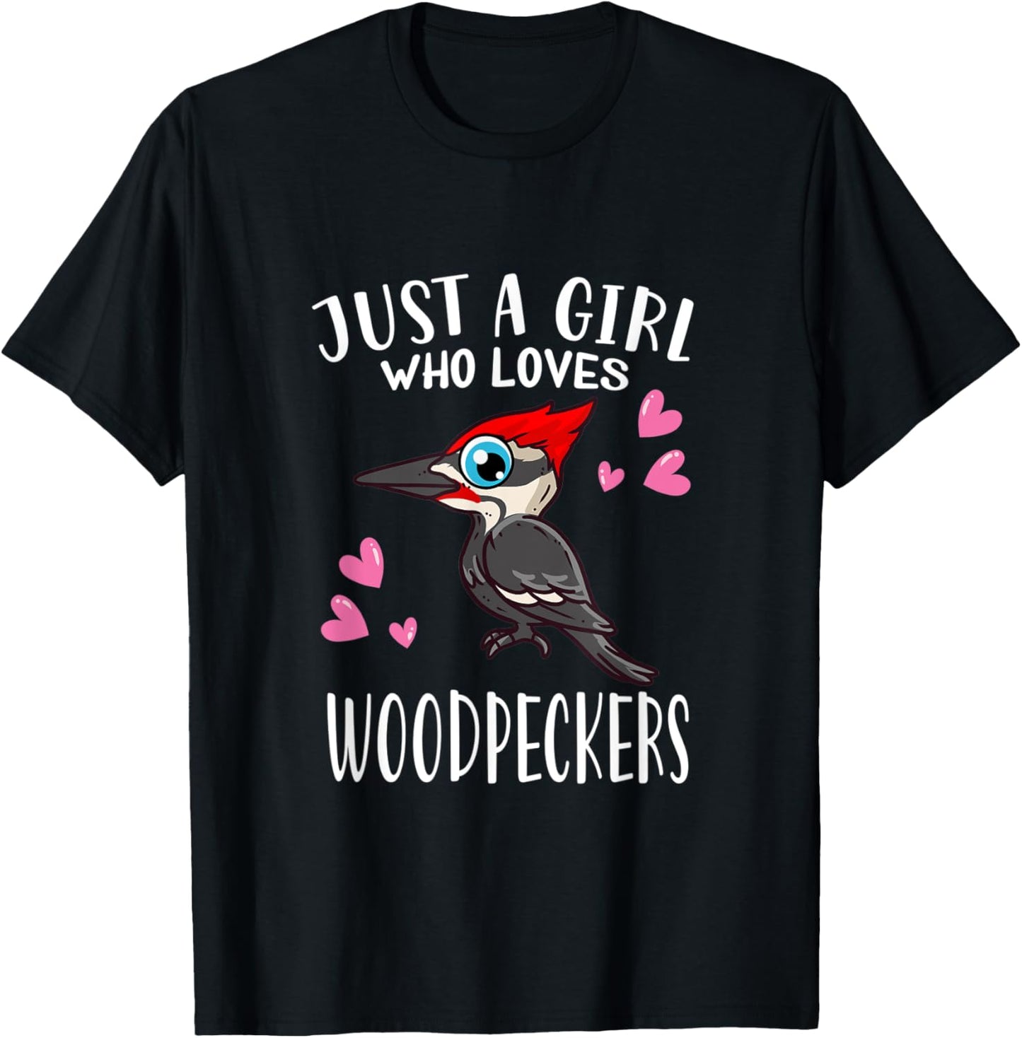 Funny Woodpecker Lover Just A Girl Who Loves Woodpeckers T-Shirt - T-Shirt | Black