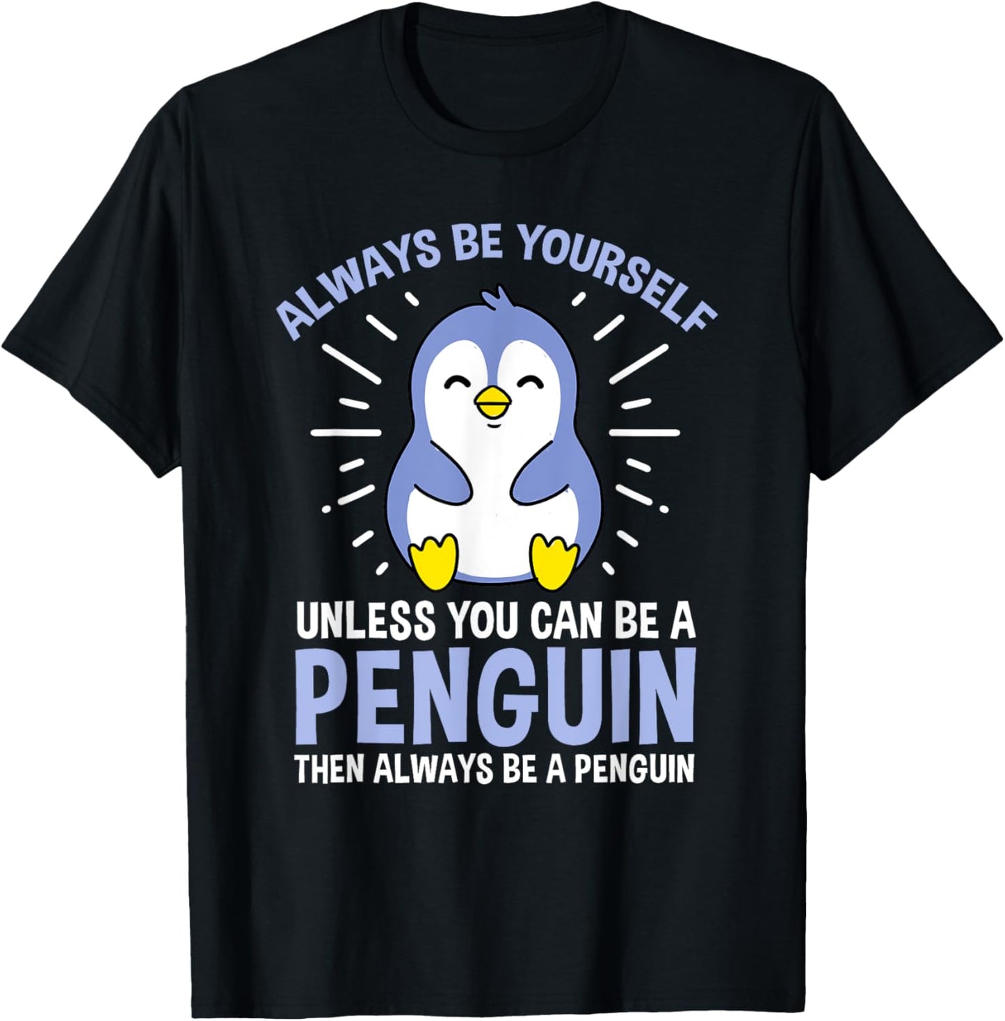 Hiking Lover Design Always Be Yourself Unless You Can Be A Penguin Adult Penguin Lovers, Bird Enthusiasts, Versatile Gift Black Small Classic Fit Short Sleeve T-Shirt - T-Shirt | Black