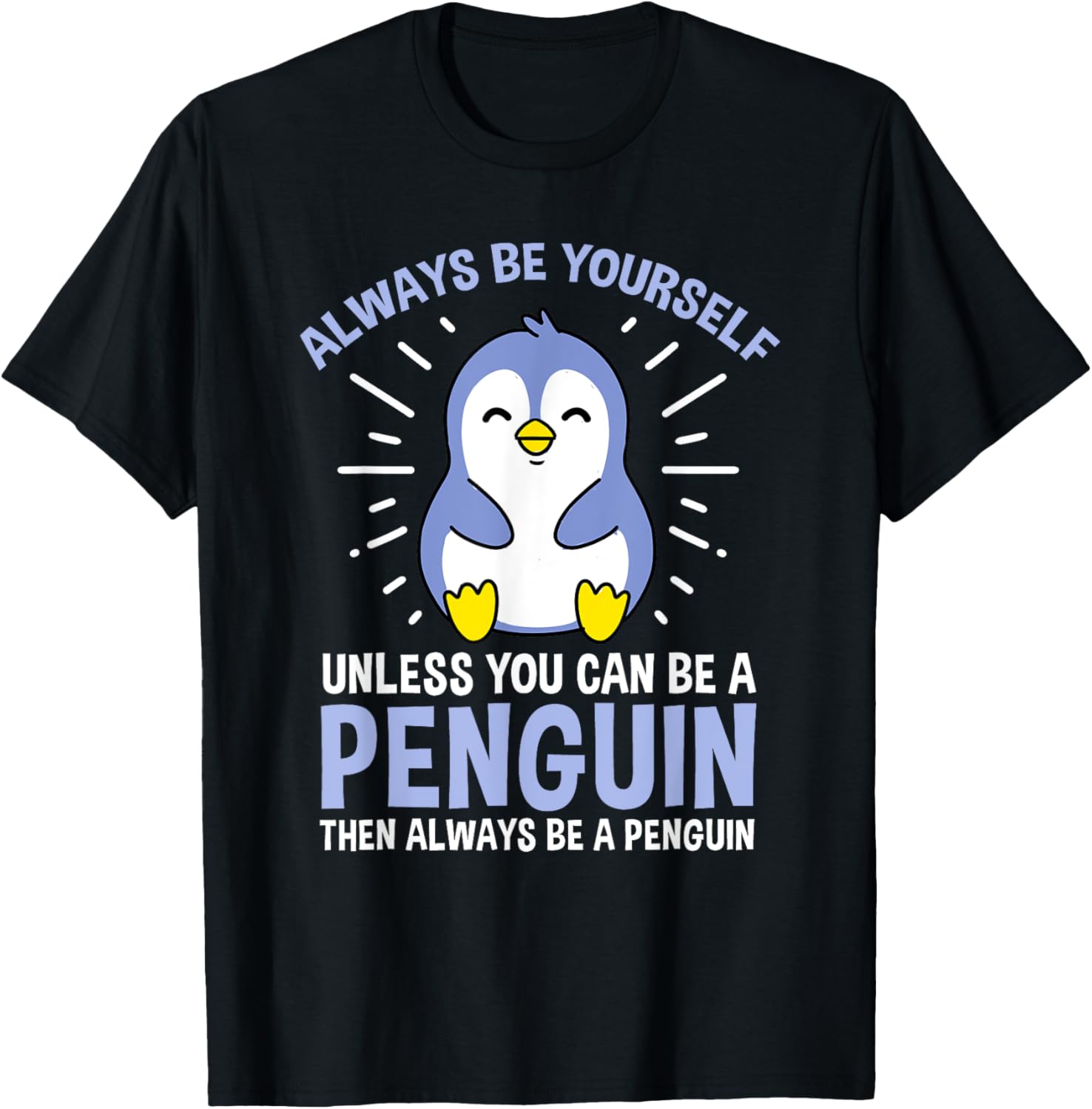 Hiking Lover Design Always Be Yourself Unless You Can Be A Penguin Adult Penguin Lovers, Bird Enthusiasts, Versatile Gift Black Small Classic Fit Short Sleeve T-Shirt - T-Shirt | Black