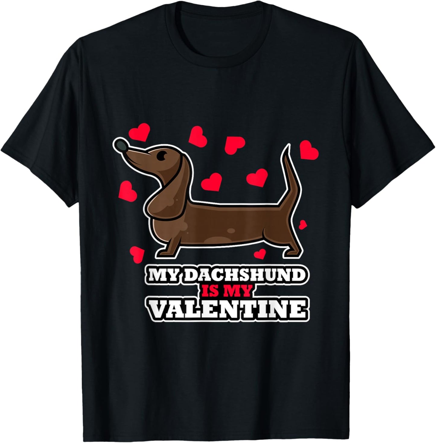Cute and Funny Design - My Dachshund is my Valentine T-Shirt - T-Shirt | Black