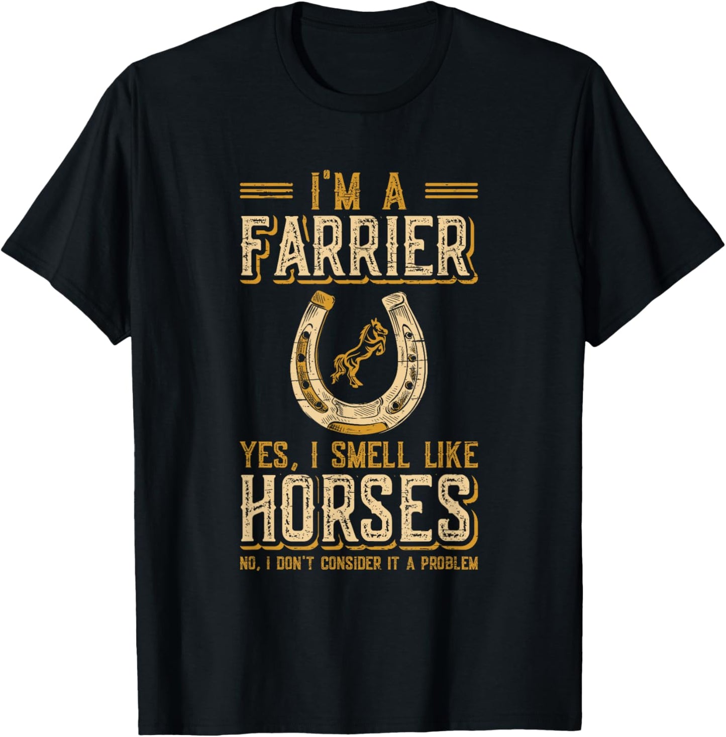 I'm A Farrier Yes I Smell Like Horses Farrier T-Shirt - T-Shirt | Black