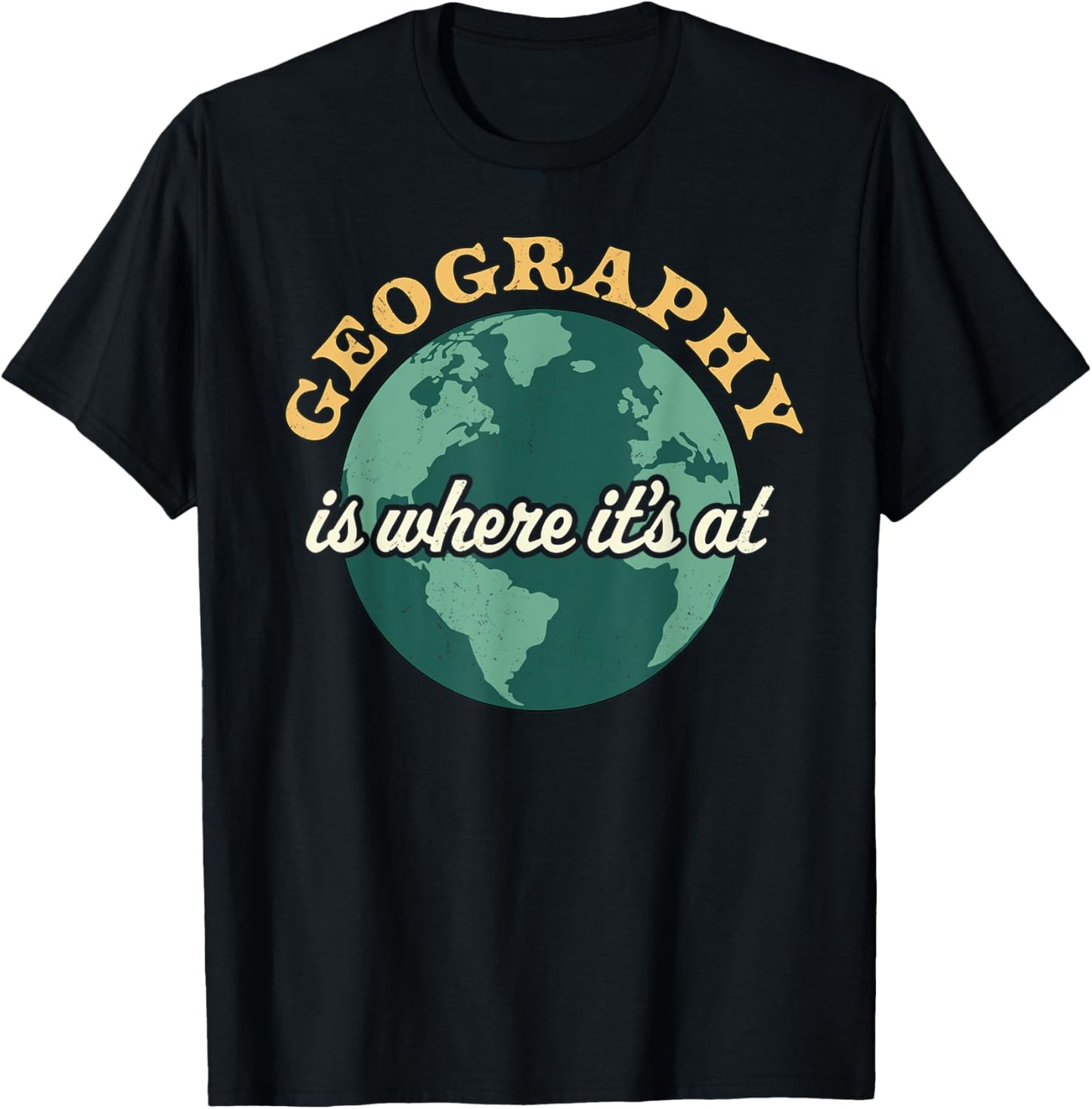 Geography Is Where It's At - Geography Teacher Earth Day Women Kids T-Shirt - T-Shirt | Black