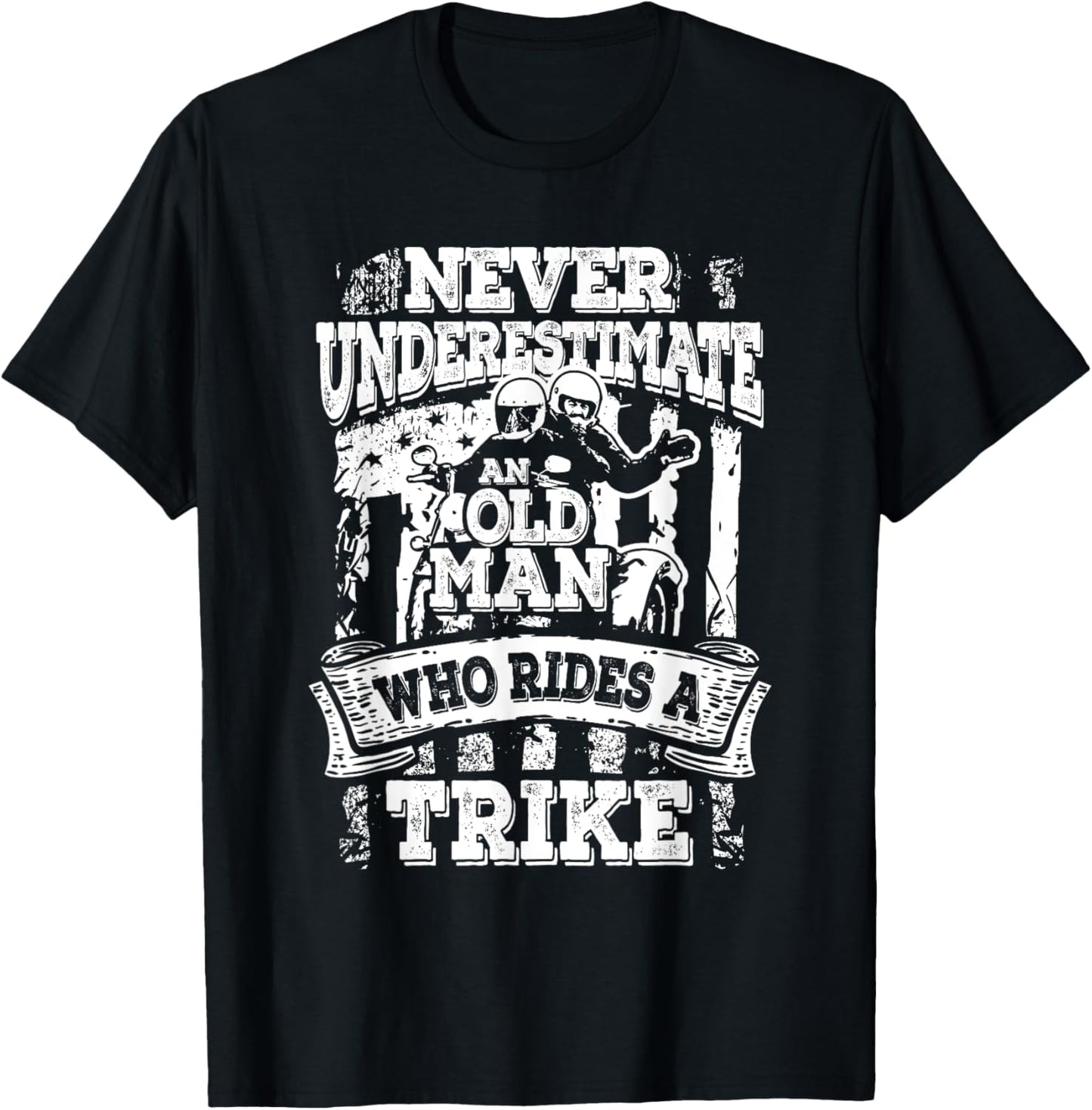Unterschätzt Niemals Einen Alten Mann Der Ein Trike Fährt T-Shirt - T-Shirt | Black